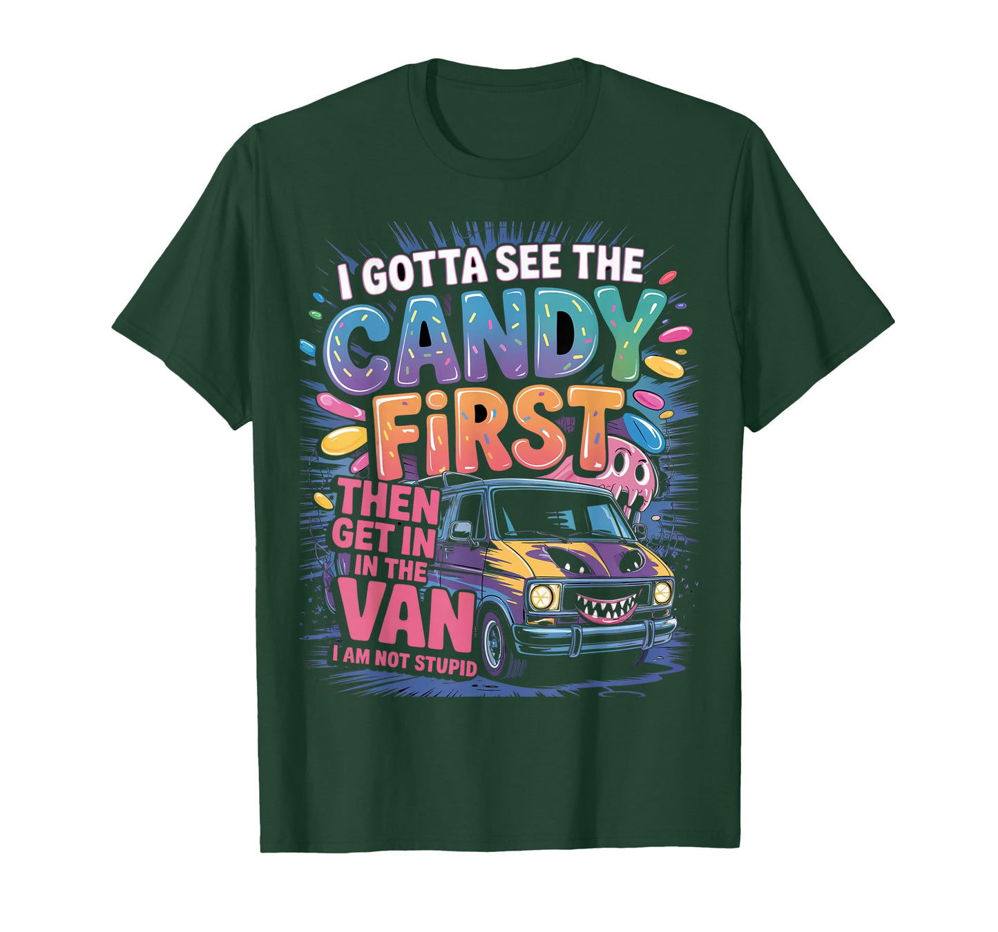 Funny I Gotta See The Candy First Candy Van Sarcastic Humor T-Shirt