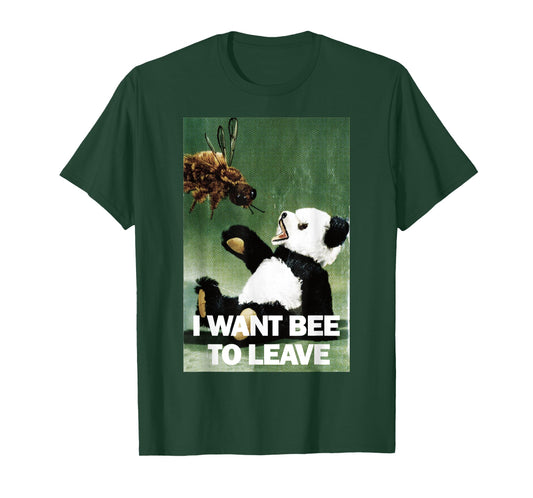 I Want Bee To Leave T-Shirt