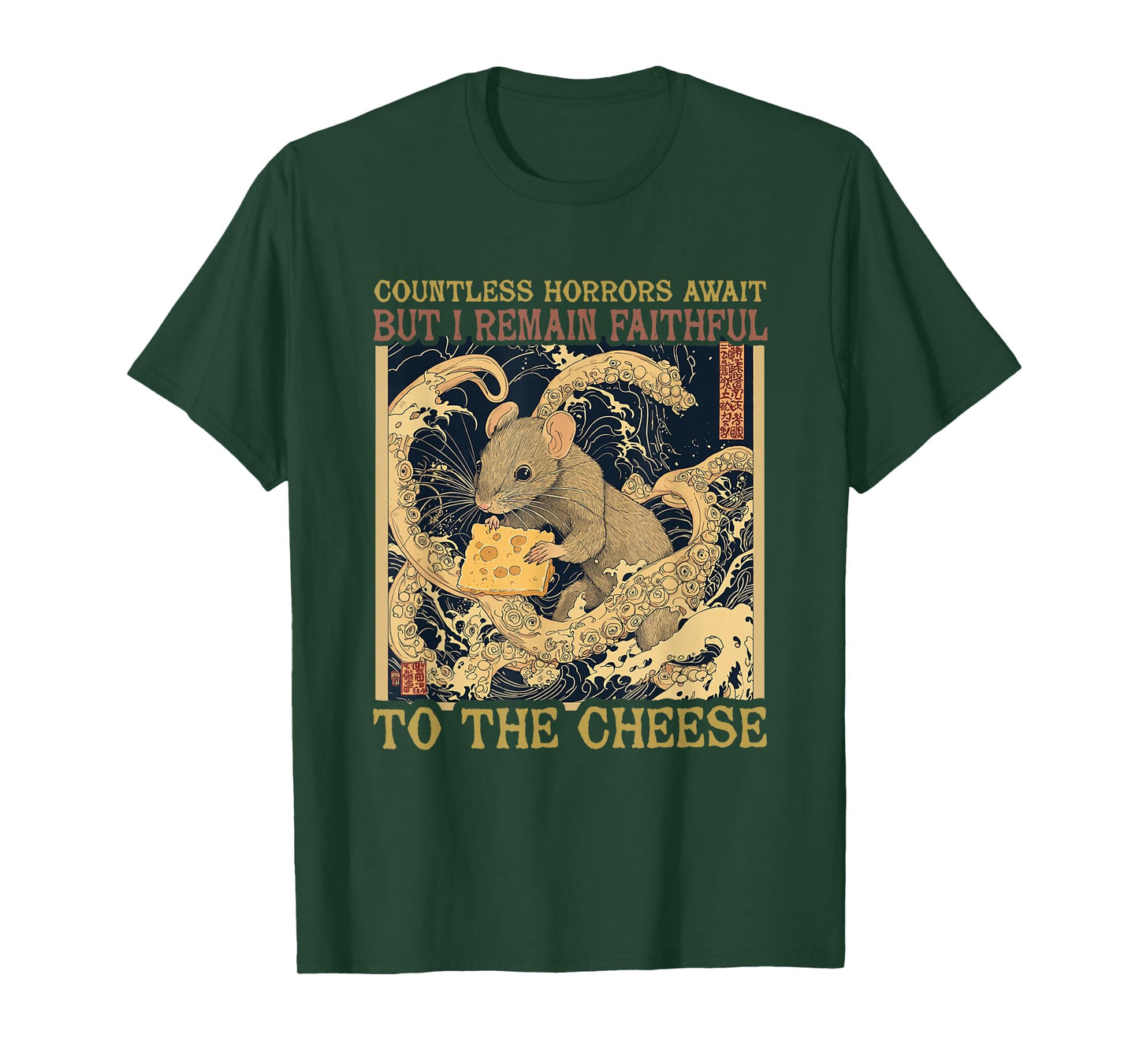 Countless Horrors Await But I Remain Faithful To The Cheese T-Shirt