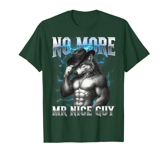 No More Mr Nice Guy Funny Alpha Wolf Meme Unhinged Brainrot T-Shirt