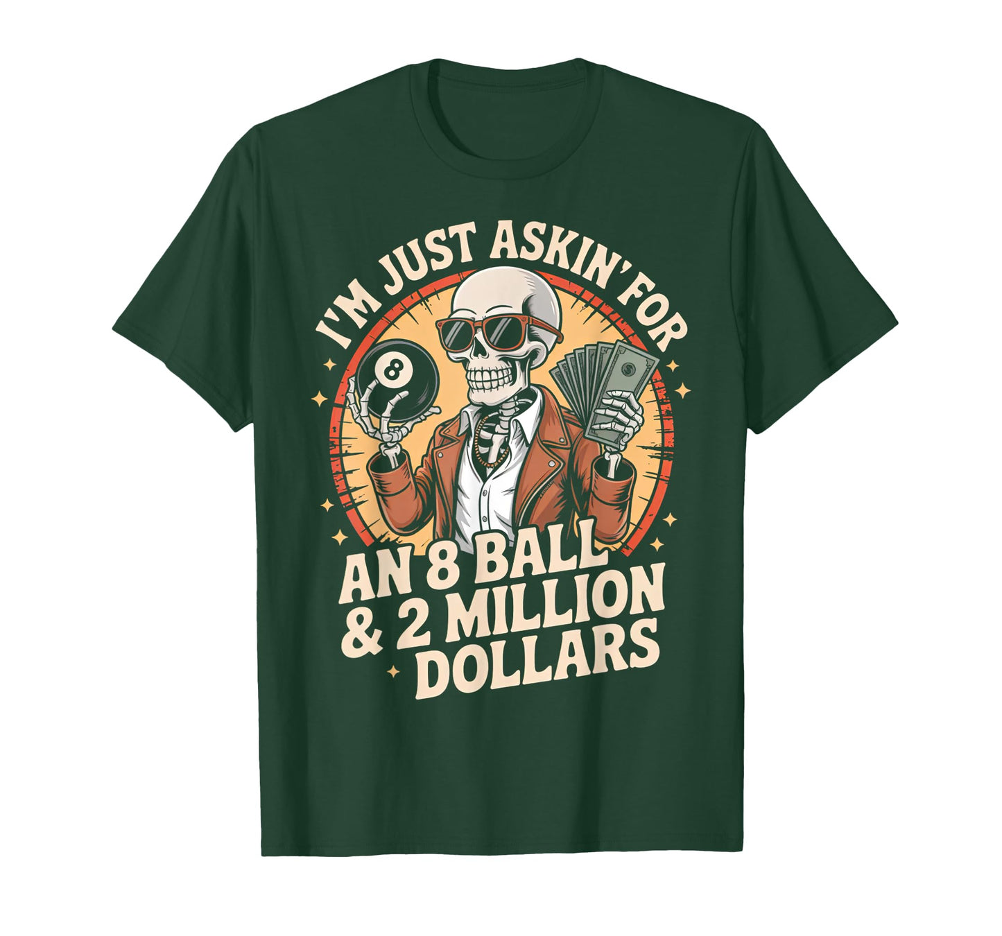 Just Asking For 8 Ball 2 Million Dollars Skeleton Humor T-Shirt