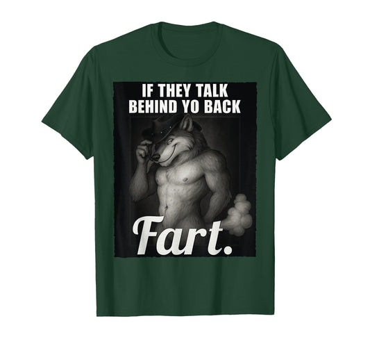 Meme If They Talk Behind Your Back Fart Oddly Specific Funny T-Shirt