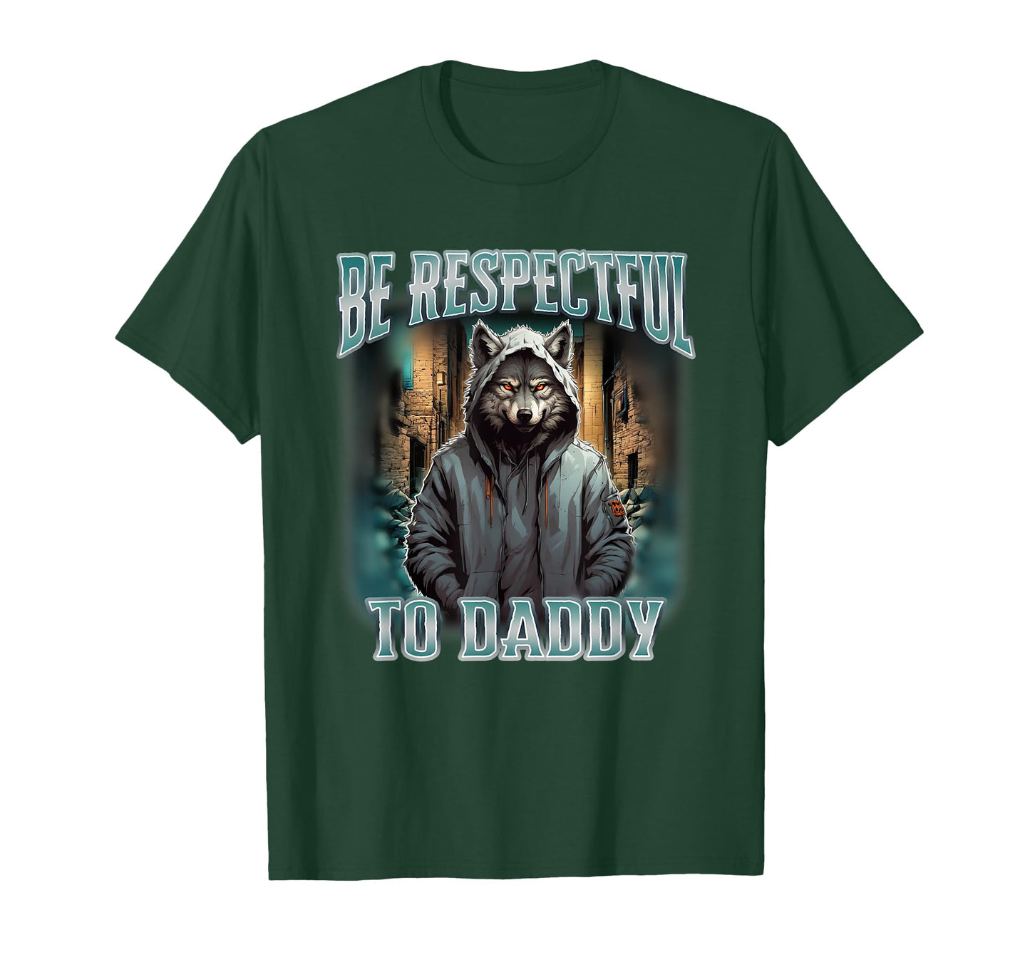 Be Respectful To Daddy Funny Alpha Werewolf Wolf Meme T-Shirt