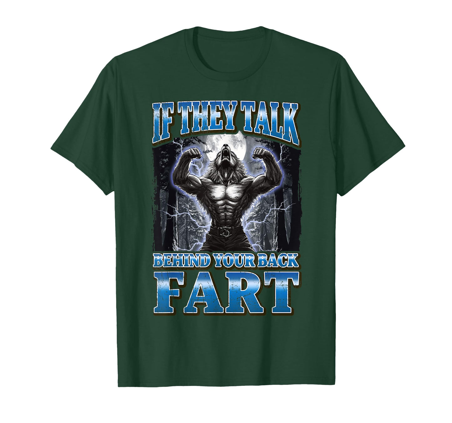 If They Talk Behind Your Back Fart Funny Werewolf Meme T-Shirt