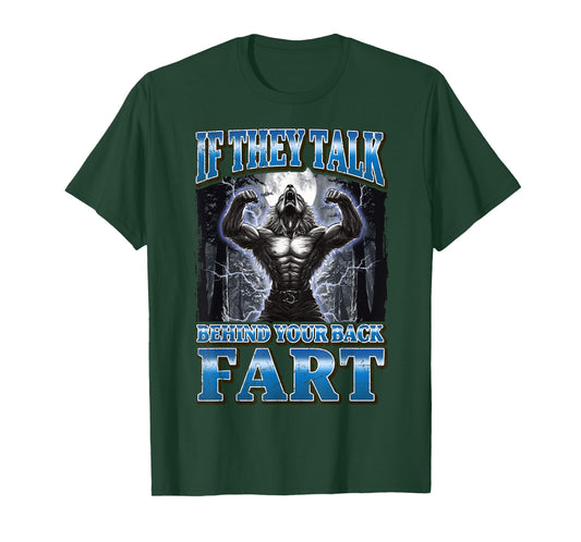 If They Talk Behind Your Back Fart Funny Werewolf Meme T-Shirt