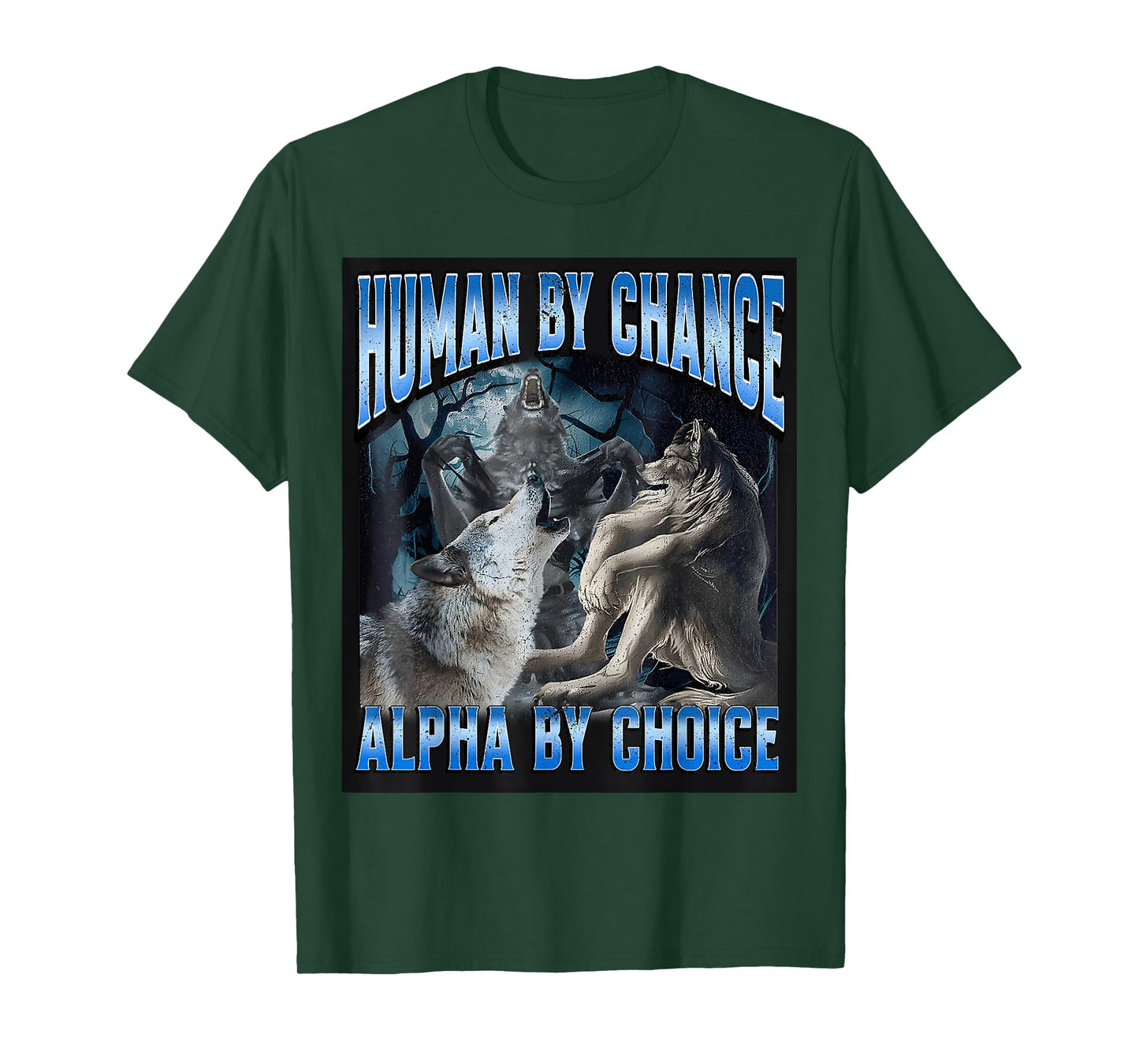 Human By Chance Alpha By Choice Cool Funny Alpha Wolf T-Shirt