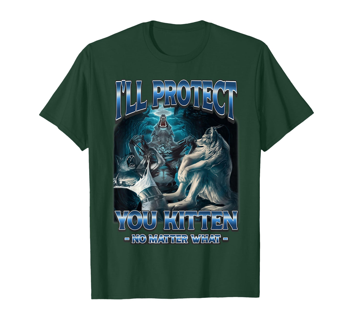 I'll Protect You Kitten No Matter What Funny Alpha Wolf T-Shirt