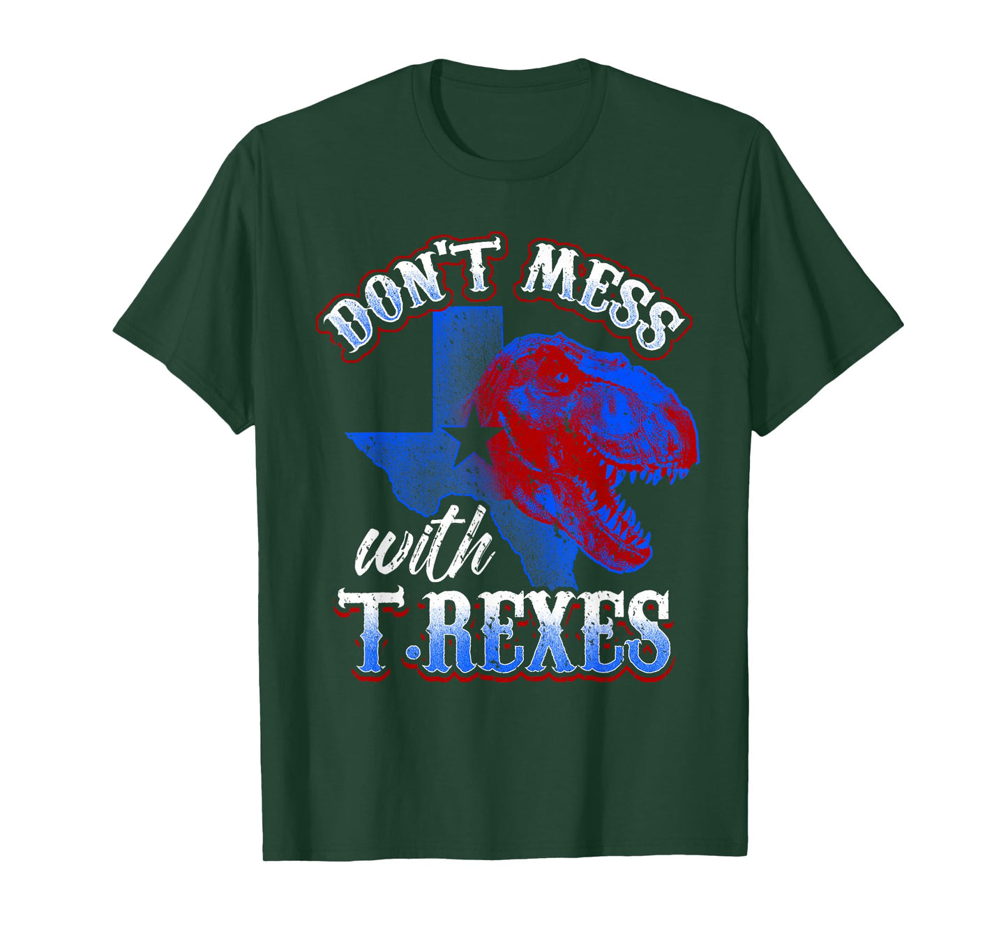 Don’t Mess with T-Rexes Funny Texas Dinosaur Design T-Shirt