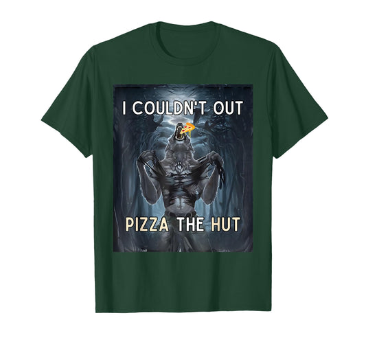 I Couldn't Out Pizza the Hut Funny T-Shirt