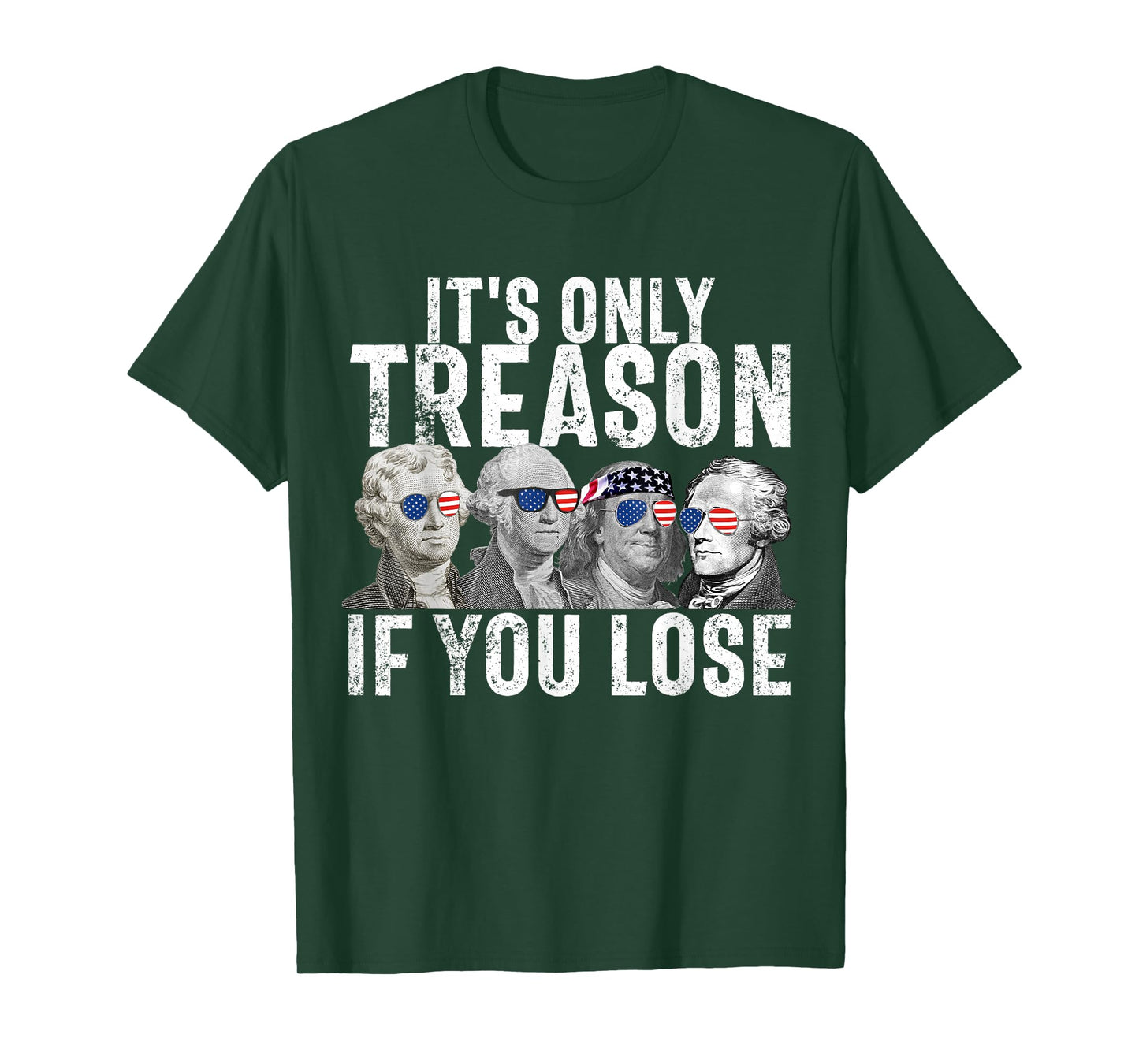 It's Only Treason If You Lose Founding Fathers 4th of July T-Shirt Small