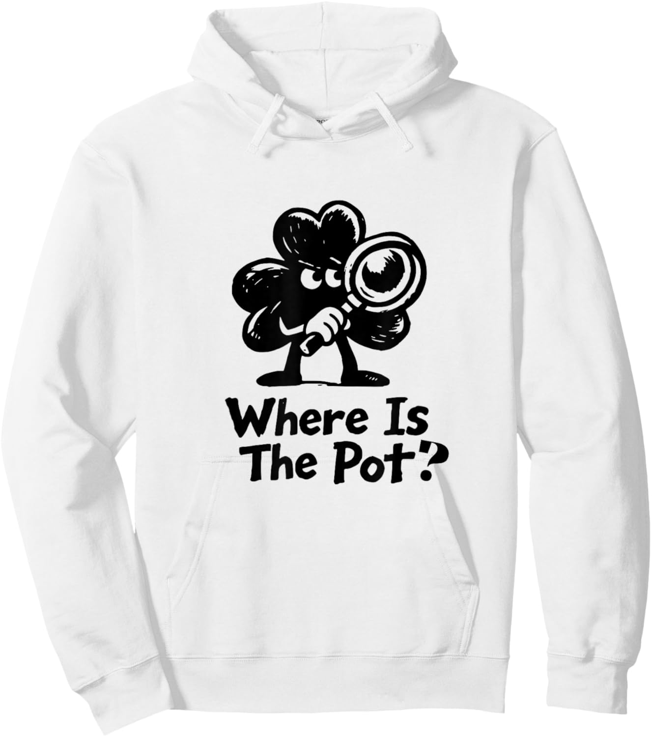 Where is The Pot St. Patrick's Day Vintage Funny T-Shirt - Hoodie | White