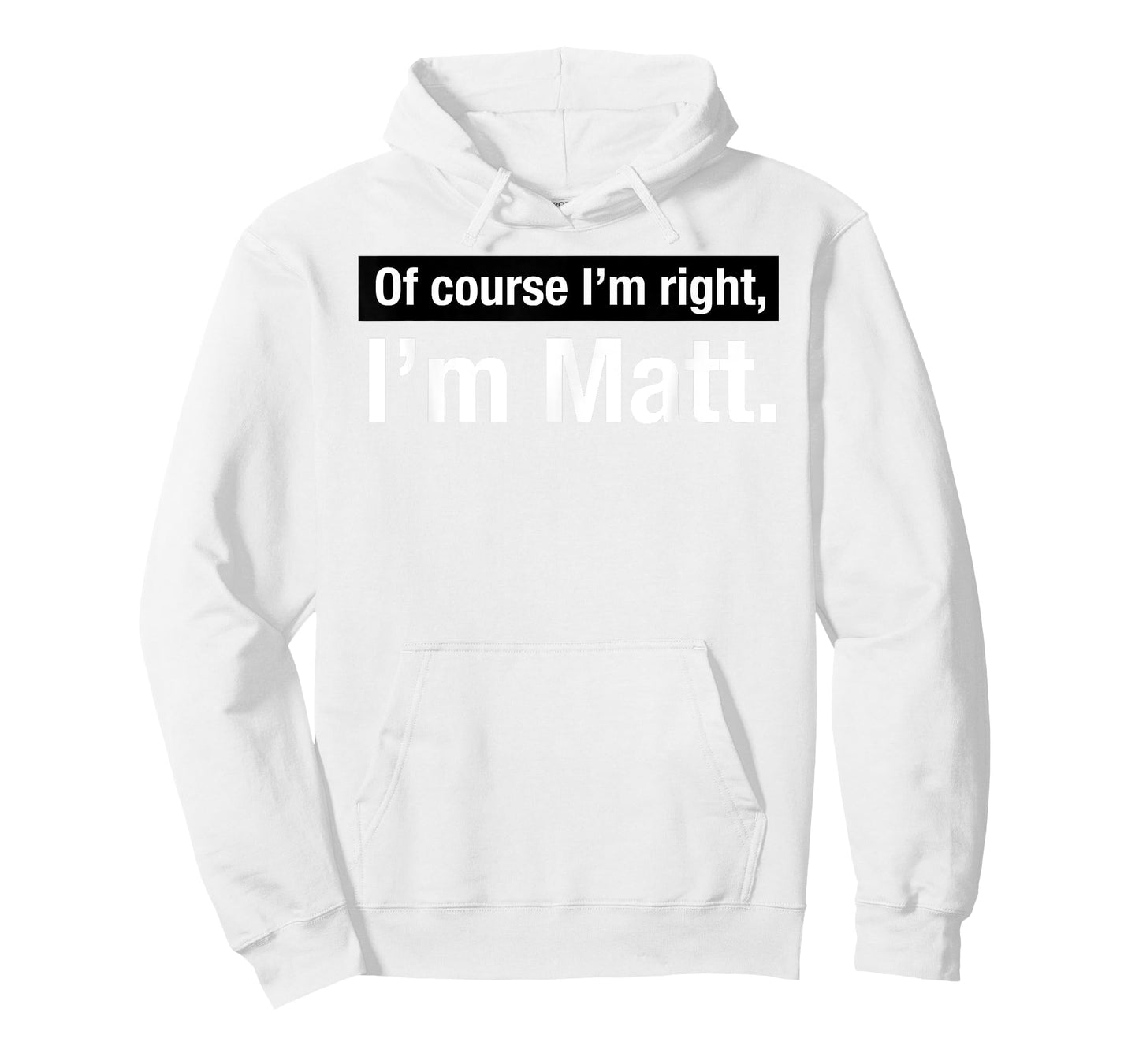 Shirt Gift for Men named Matthew Of Course im Right in Matt T-Shirt