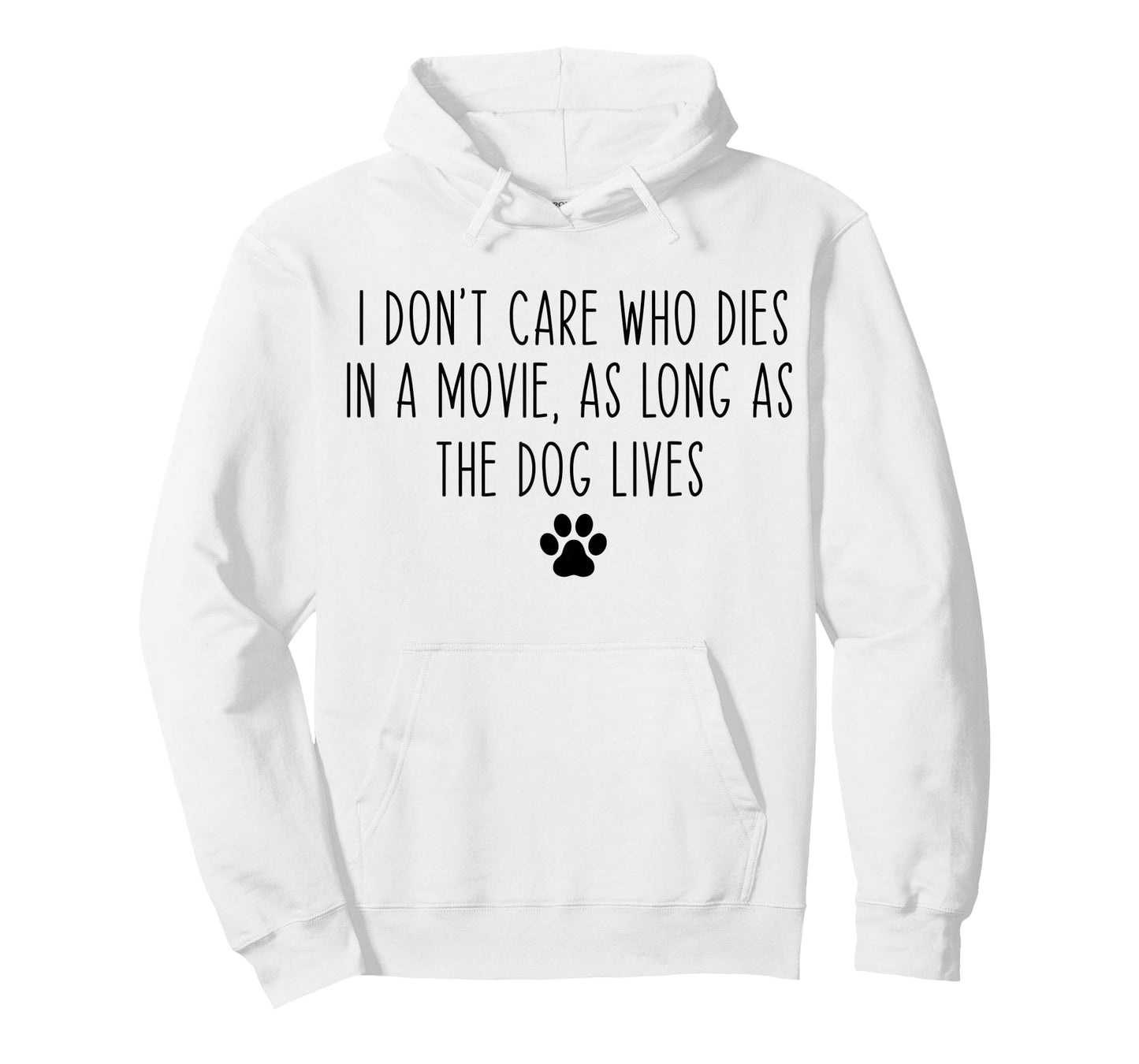 I Don't Care Who Dies In A Movie As Long As Dog Lives Funny T-Shirt