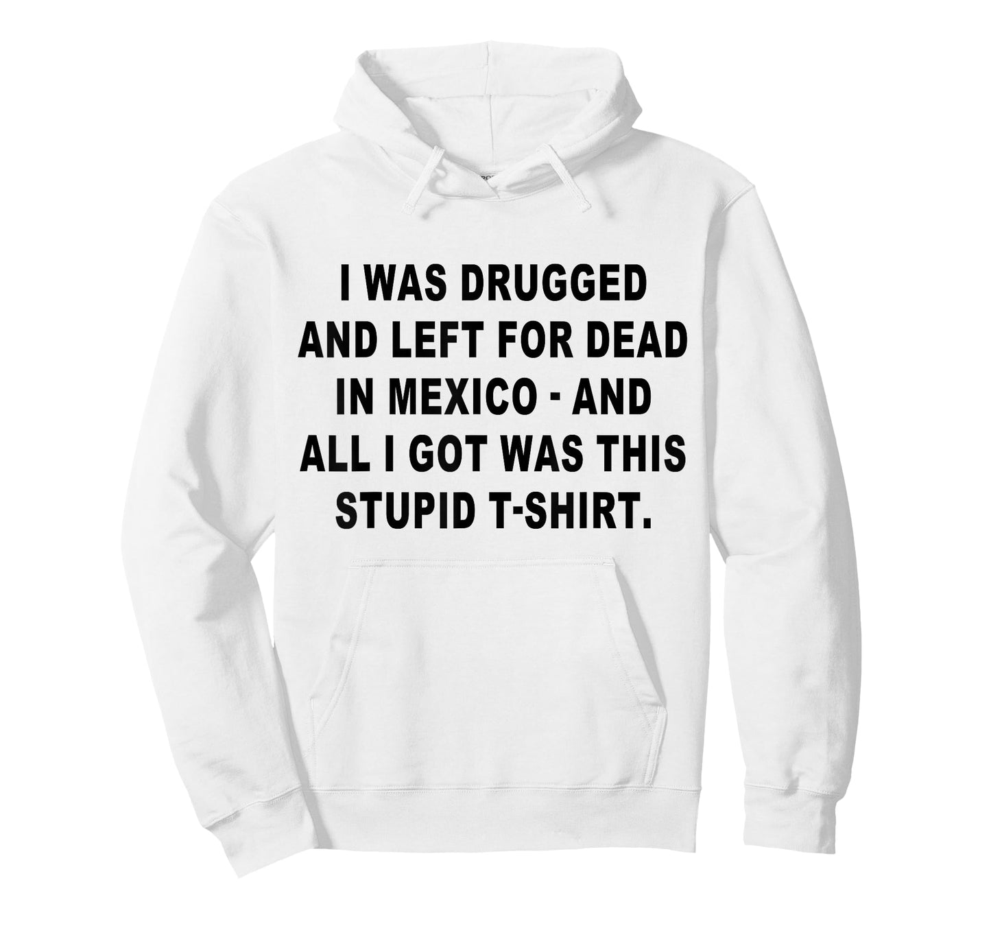 I Was Drugged and Left For Dead In Mexico The Game T-Shirt