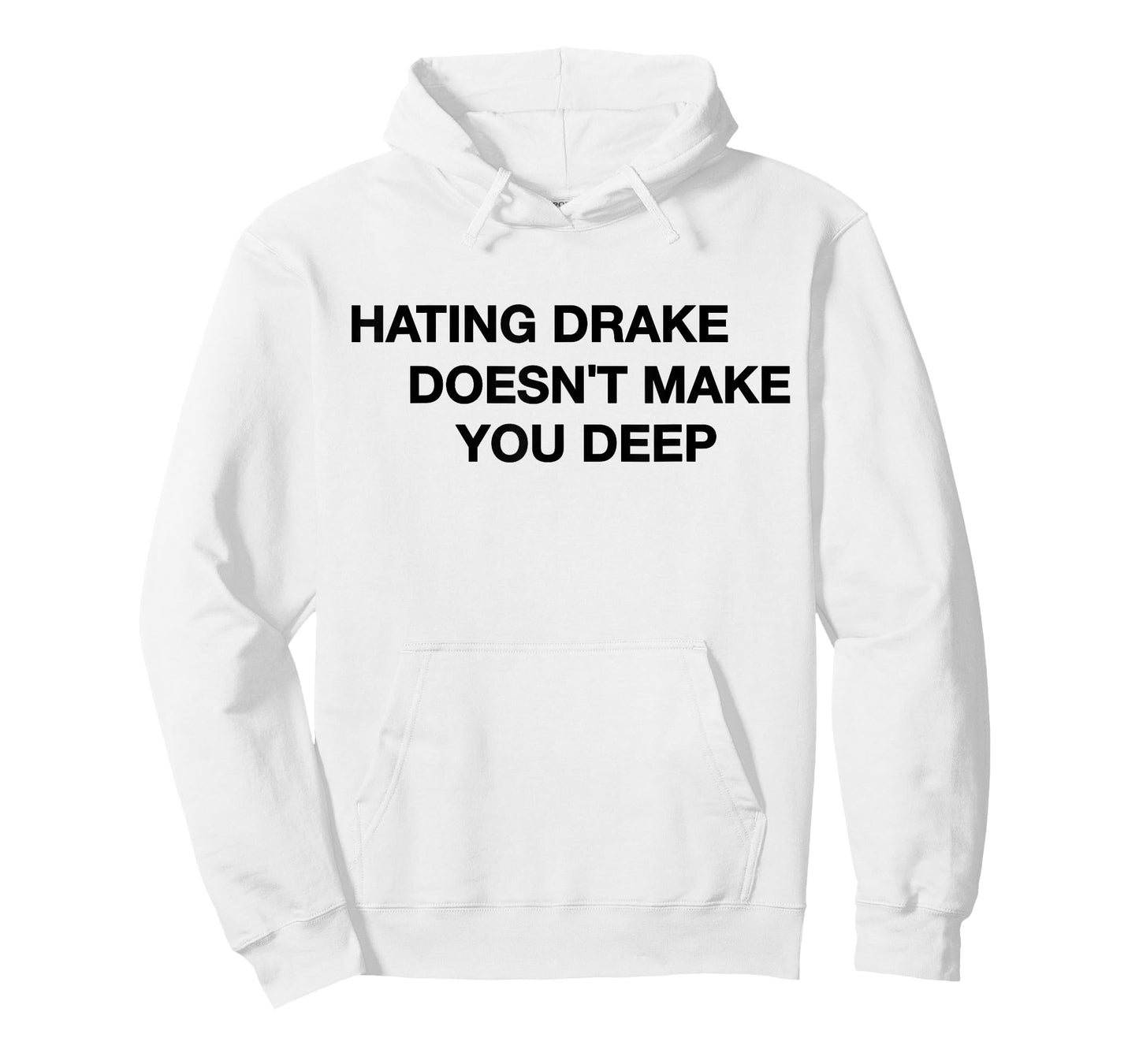 Hating Drake Doesn’t Make You Deep Funny Quote Tee T-Shirt