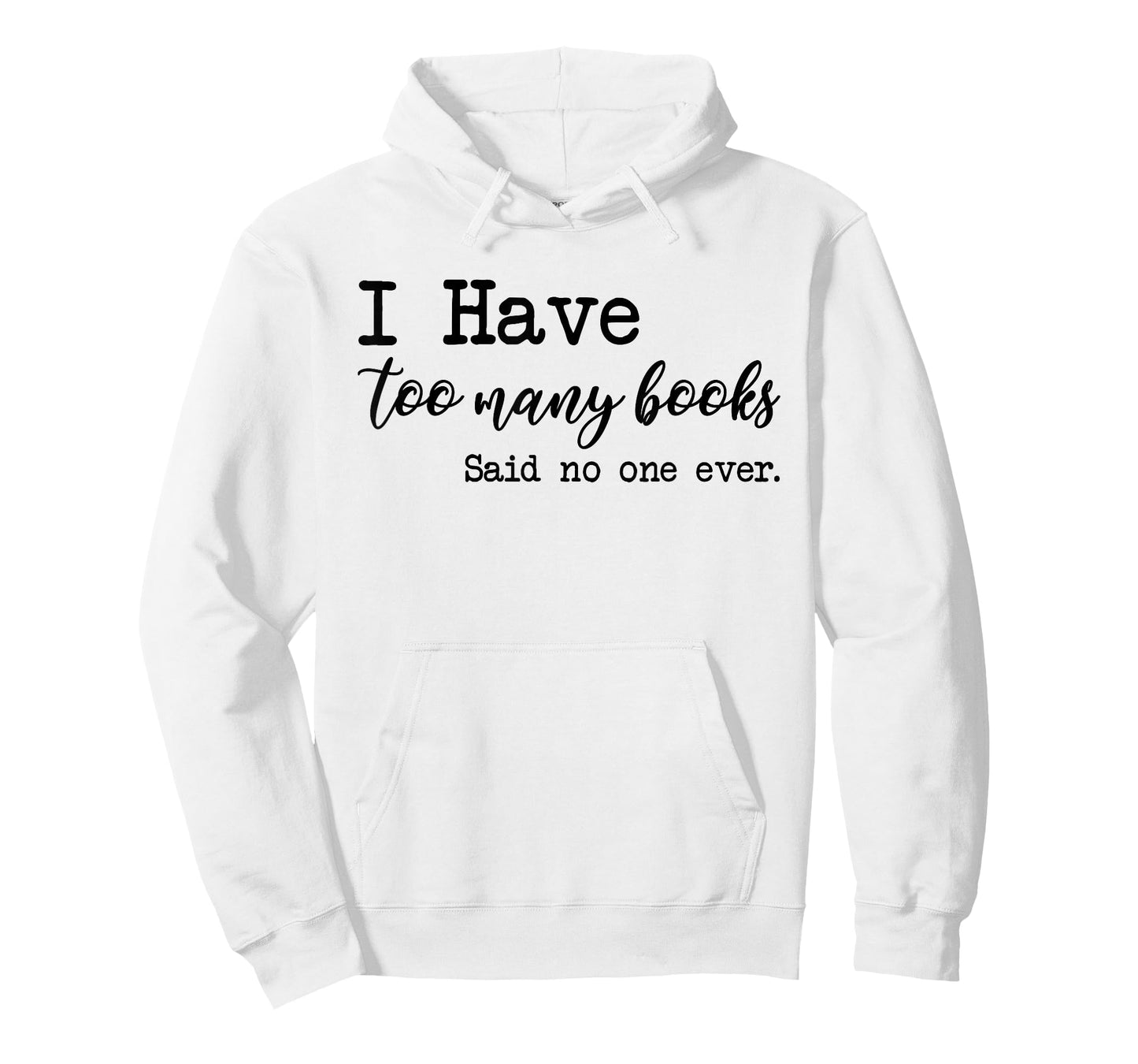 I Have too Many Books said no one ever T-Shirt