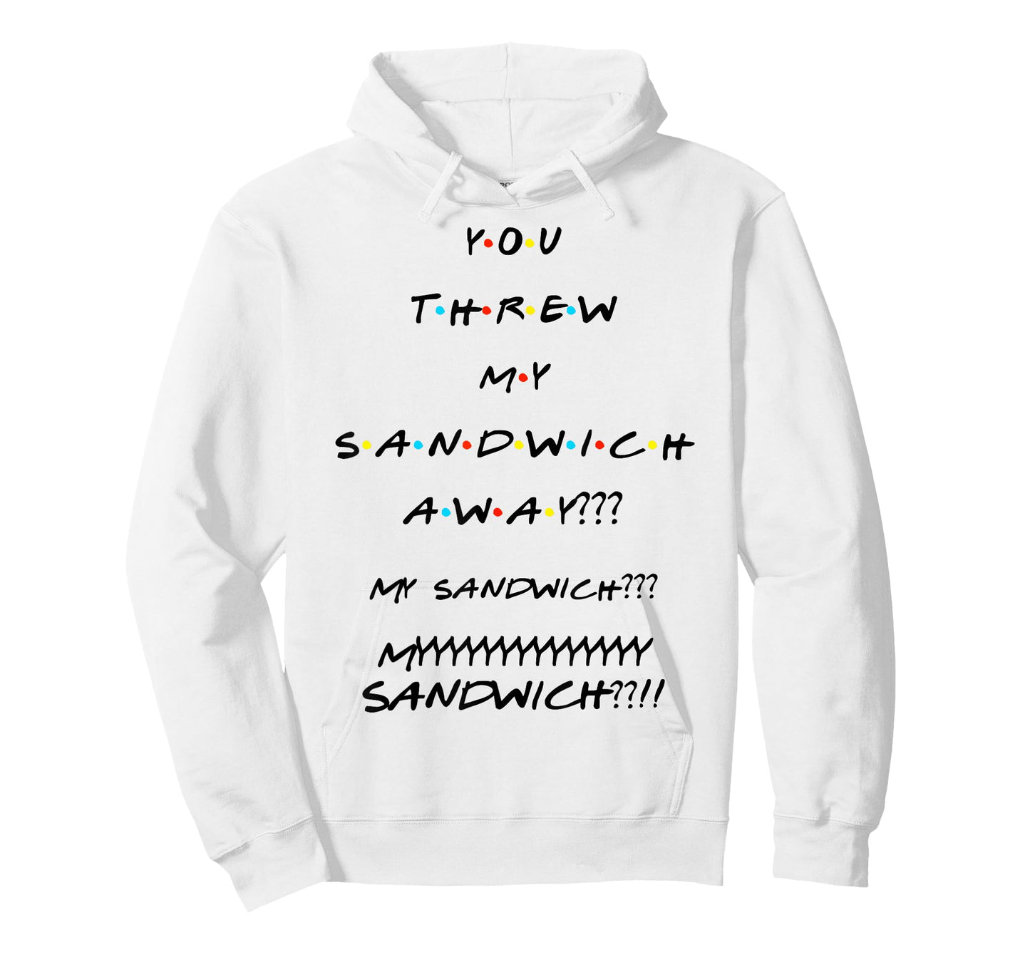 You Threw My Sandwich Away??? Funny Quote T-Shirt T-Shirt