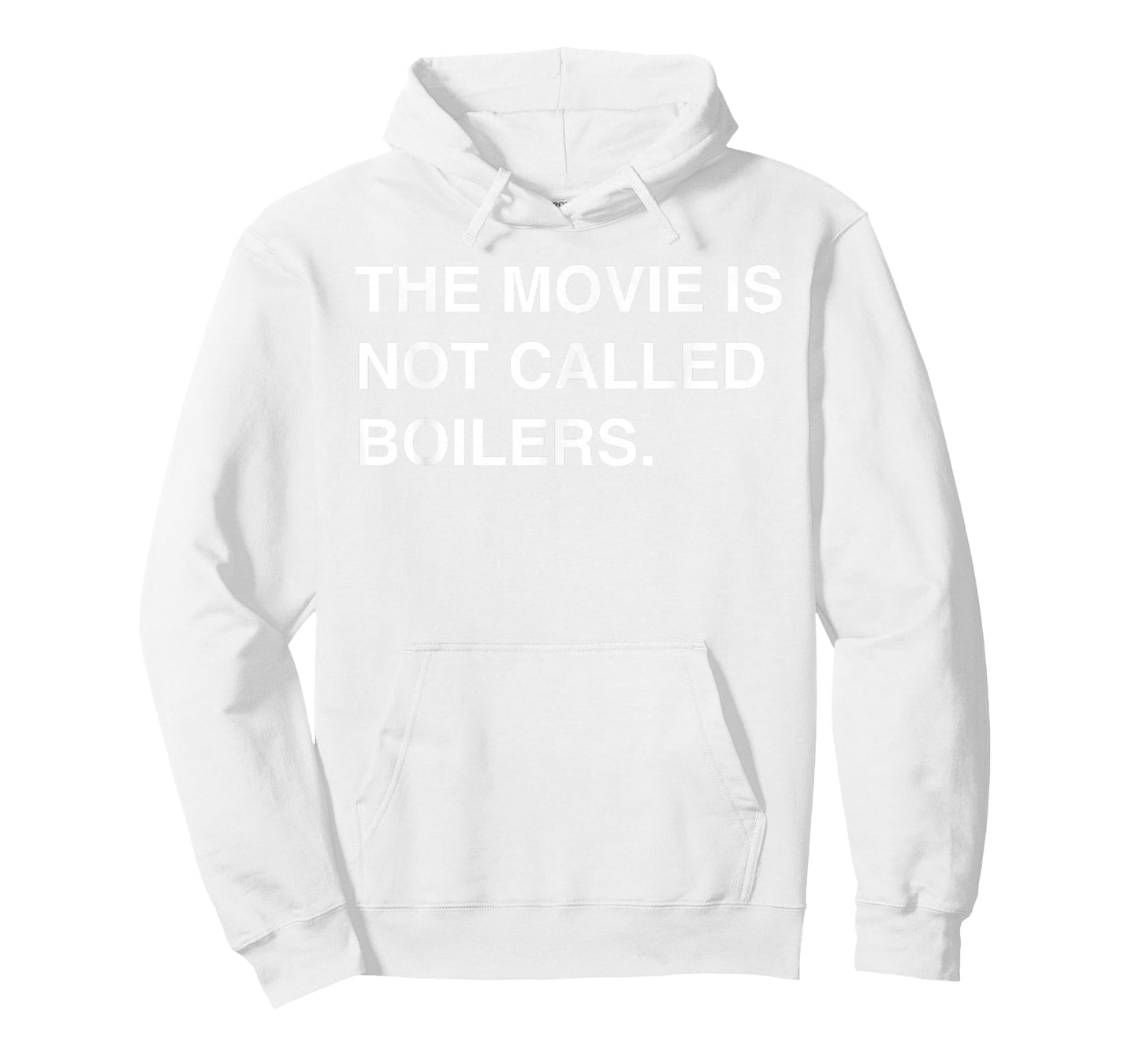 The Movie Is Not Called Boilers Funny Saying Quote T-Shirt
