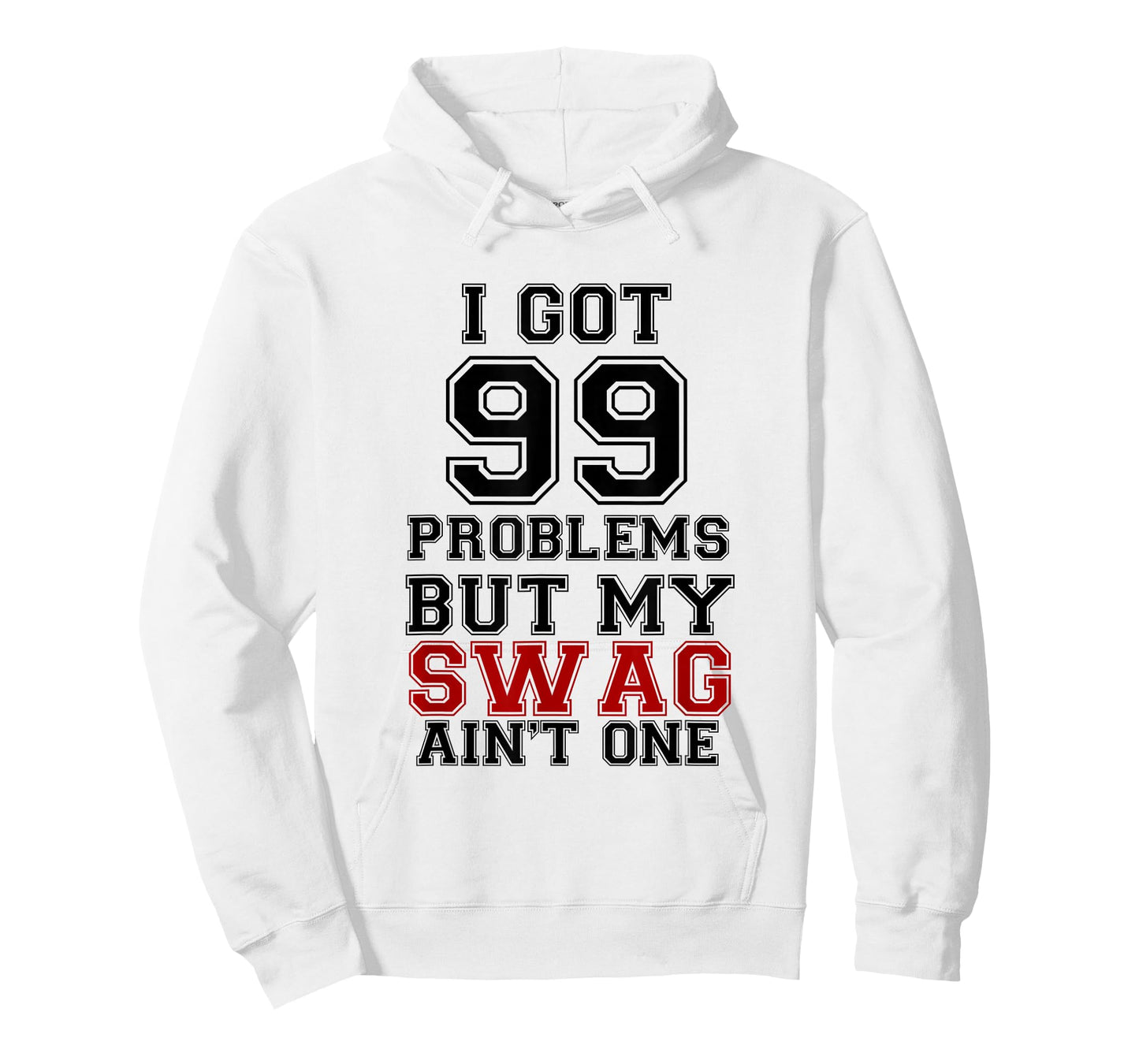 I Got 99 Problems Swag Shirt, Swag Shirt T-Shirt