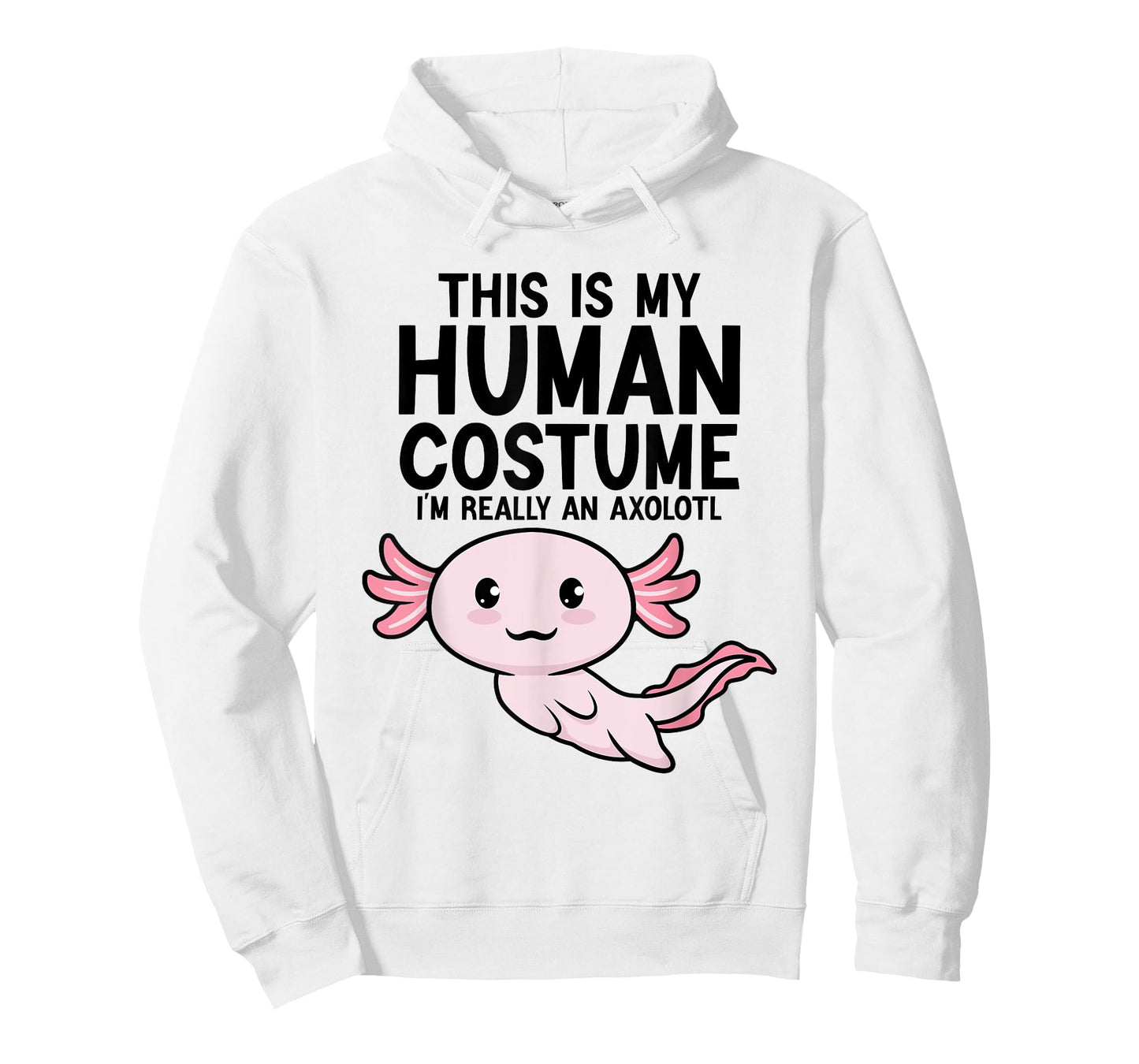 This Is My Human Costume I'm Really An Axolotl Kids & Adults T-Shirt