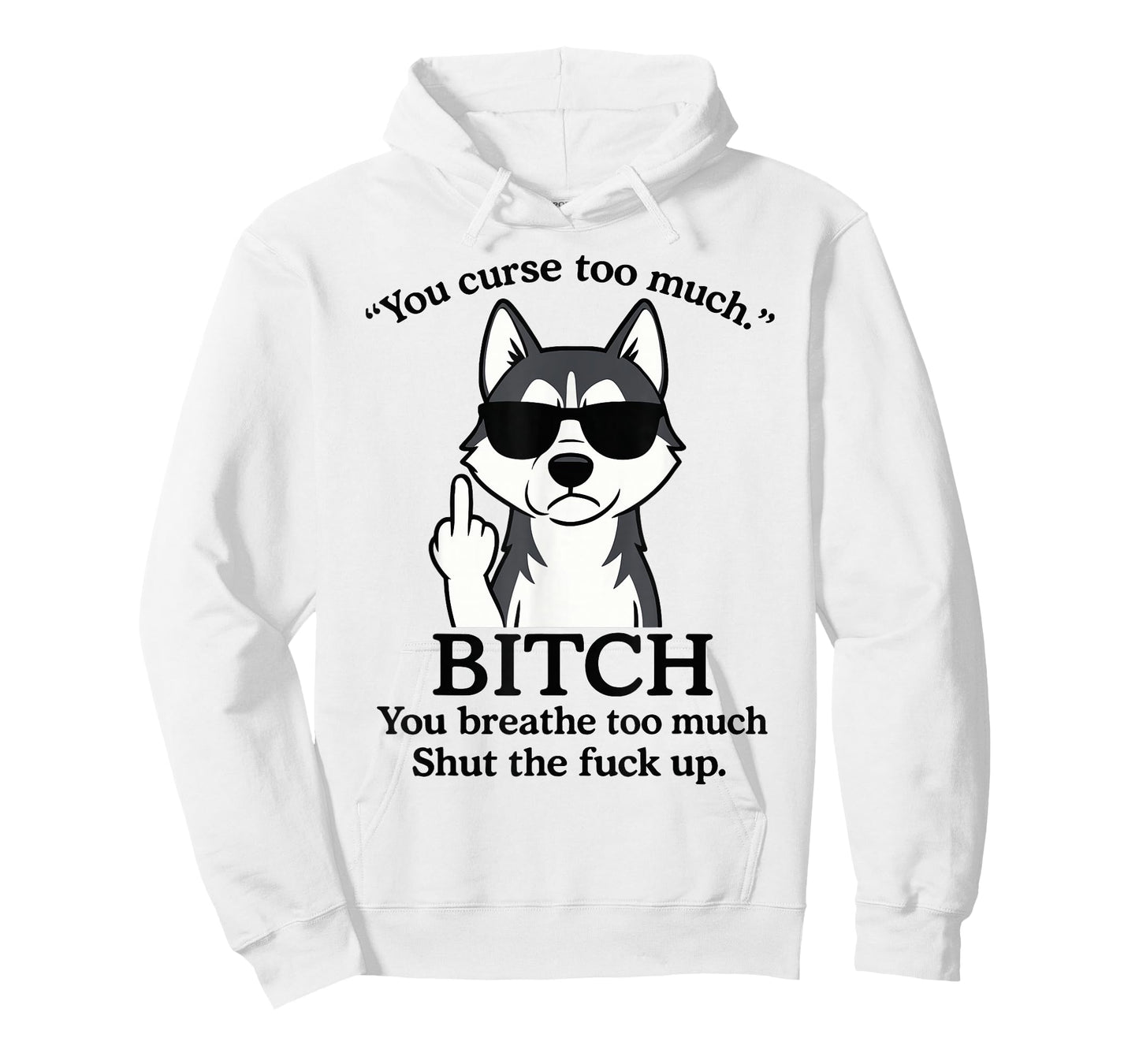Wolf You Curse Too Much Bitch You Breathe Too Much Shut The T-Shirt