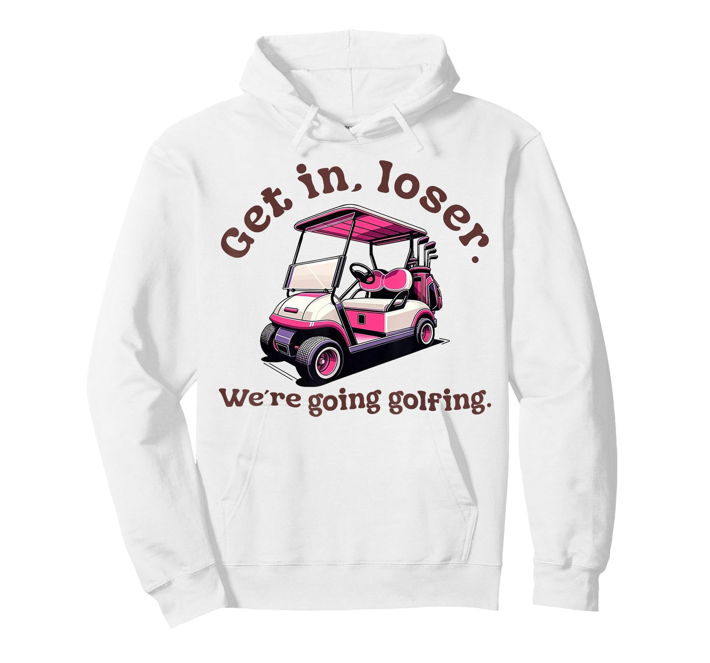 Get in Loser We're Going Golfing Funny Golf Lover T-Shirt