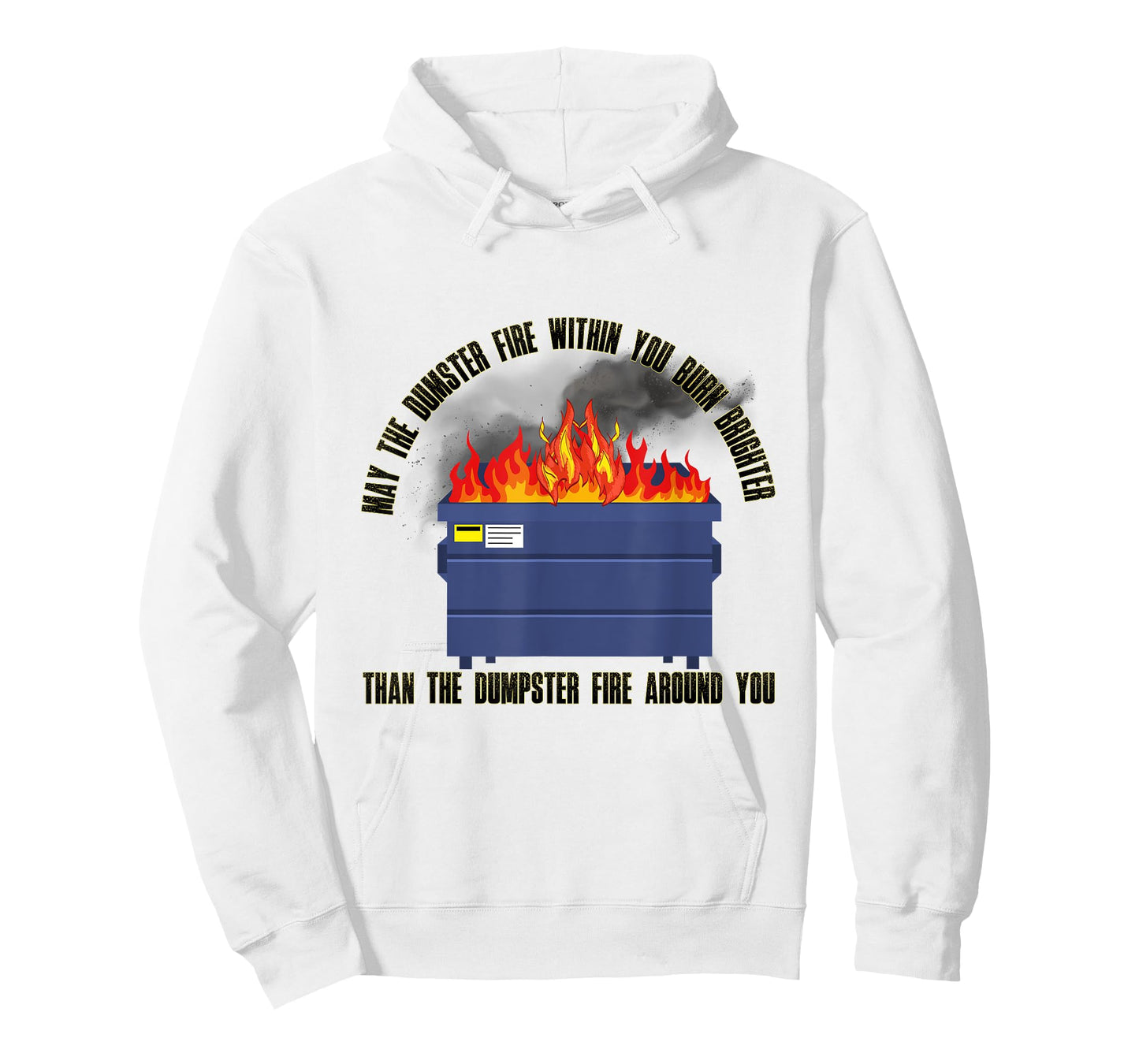 May The Dumpster Fire With in You Burn Brighter Funny T-Shirt