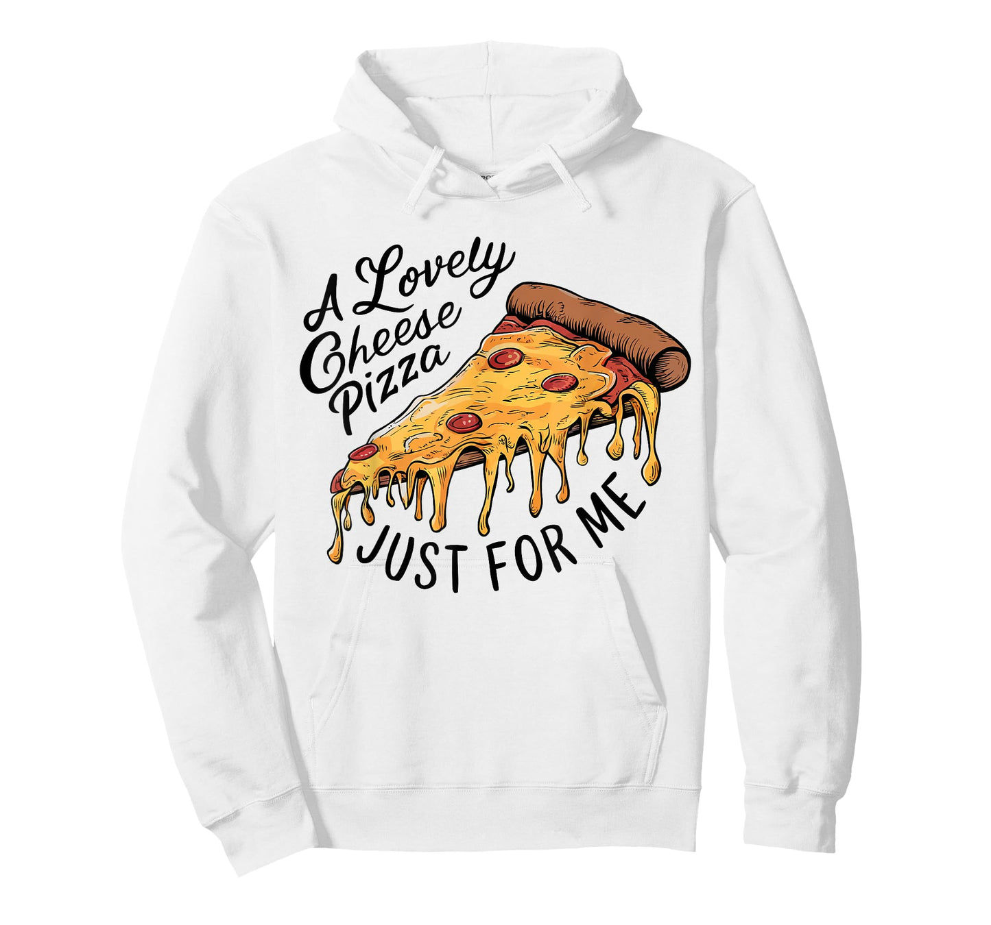 A Lovely Cheese Pizza Just for Me Funny Pizza Lover T-Shirt