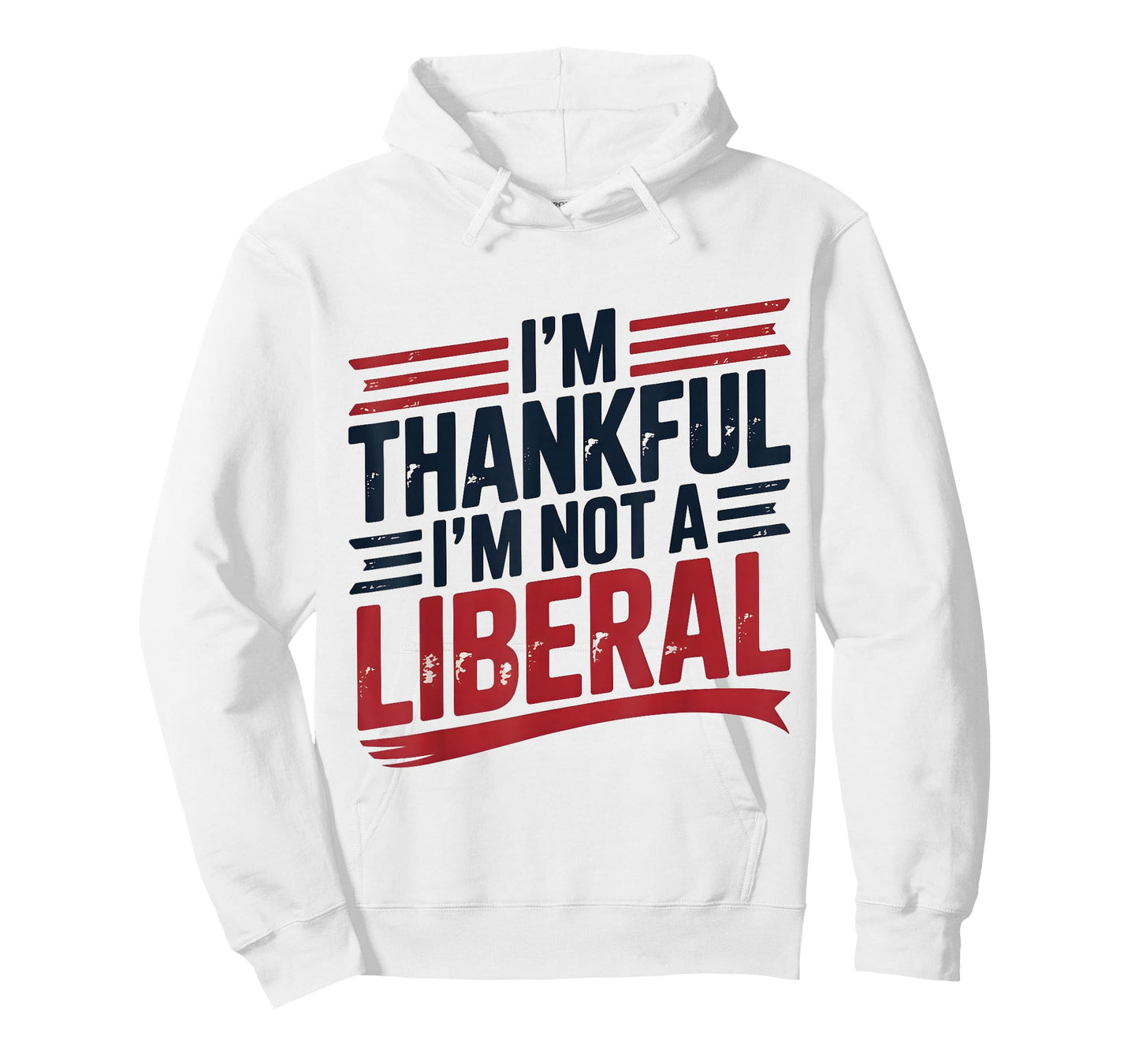 I’m Thankful I’m Not A Liberal Funny Conservative Quote T-Shirt