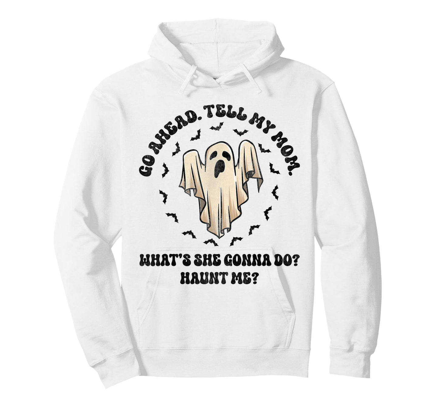 Go Ahead Tell My Mom What's She Gonna Do? Haunt Me? T-Shirt