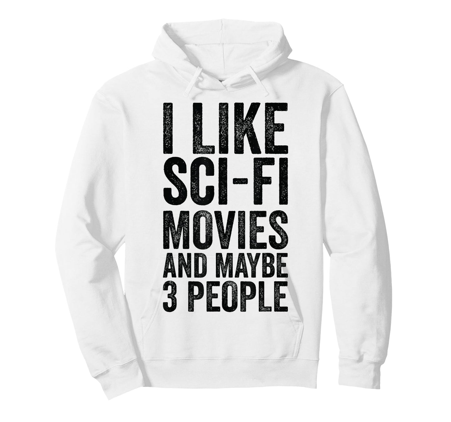 I Like Sci-Fi Movies And Maybe 3 People - Science Fiction T-Shirt