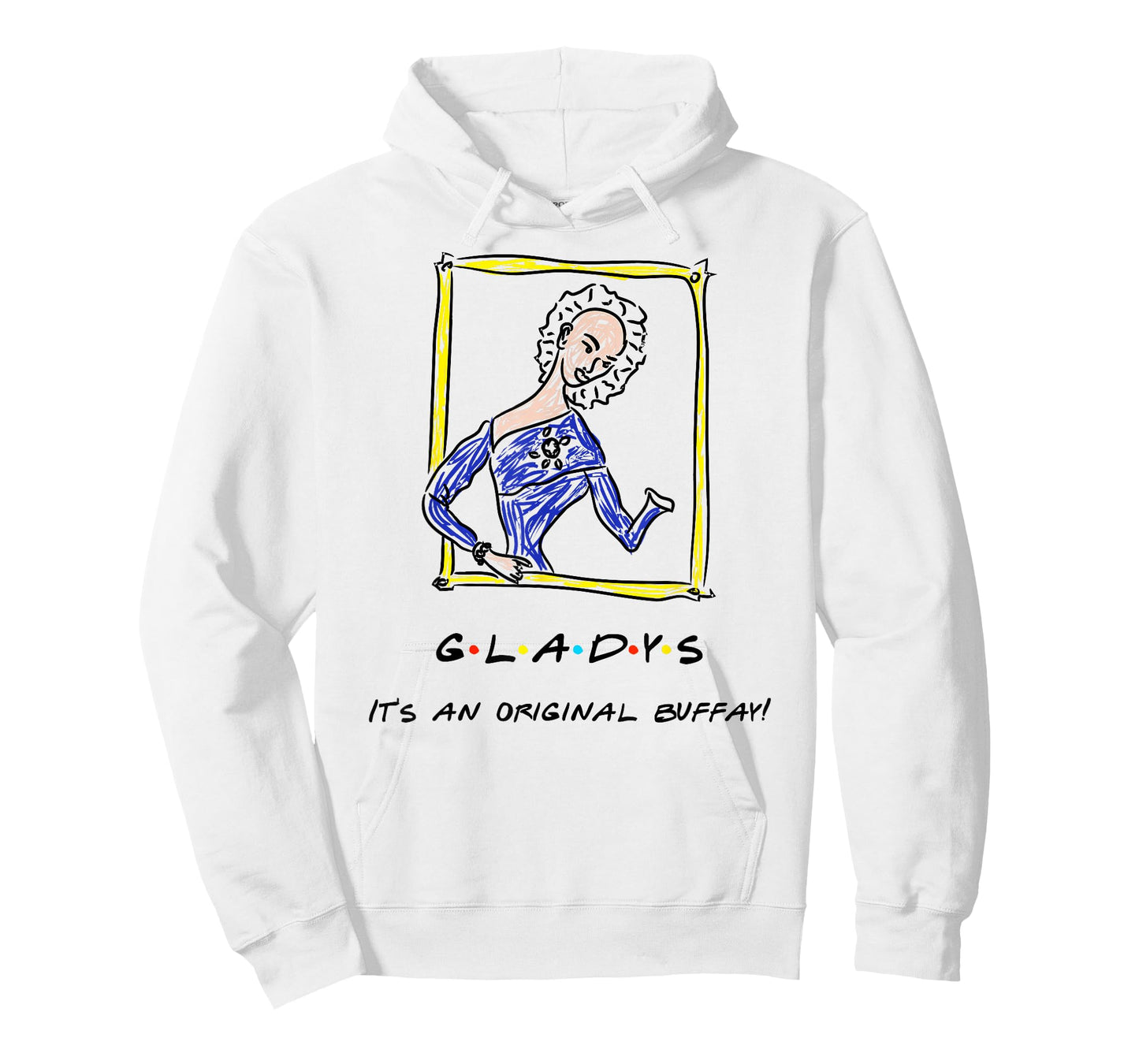 It's An Original Buffay! Gladys Funny Quote T-Shirt T-Shirt