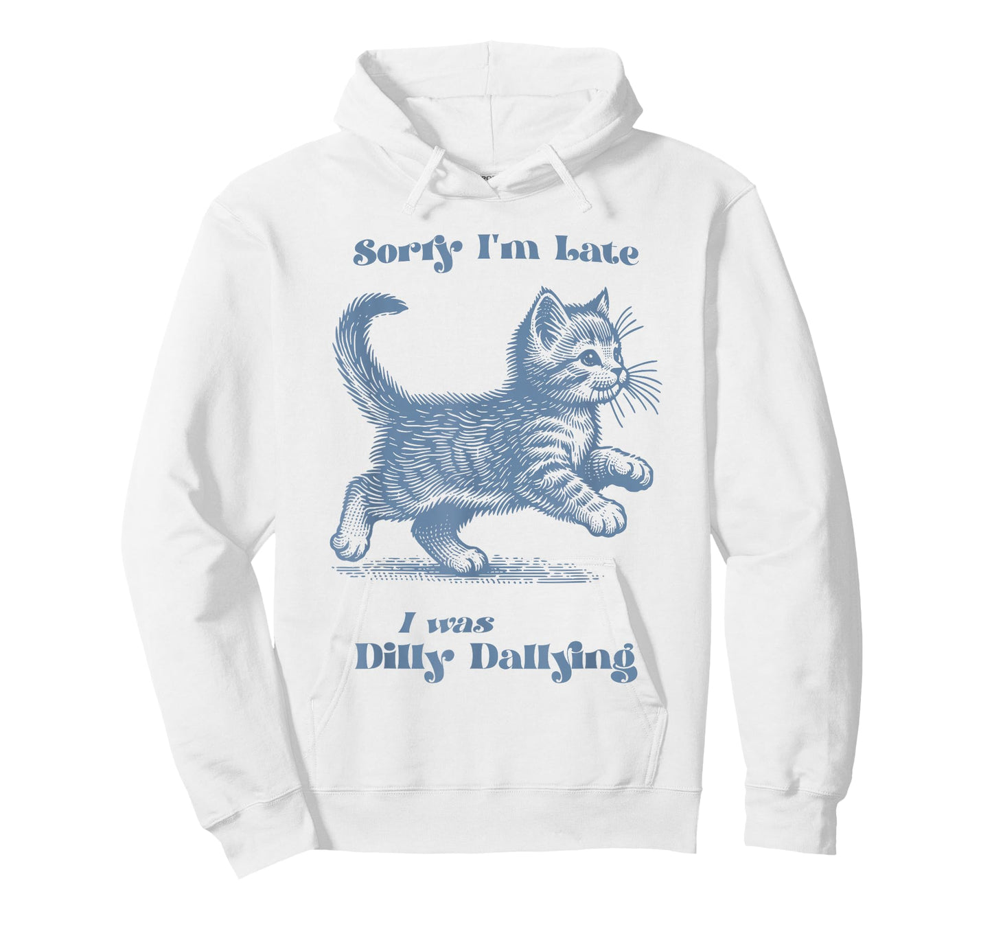 Sorry I'm Late I was Dilly Dallying Kitty Cat Kitten Girls T-Shirt