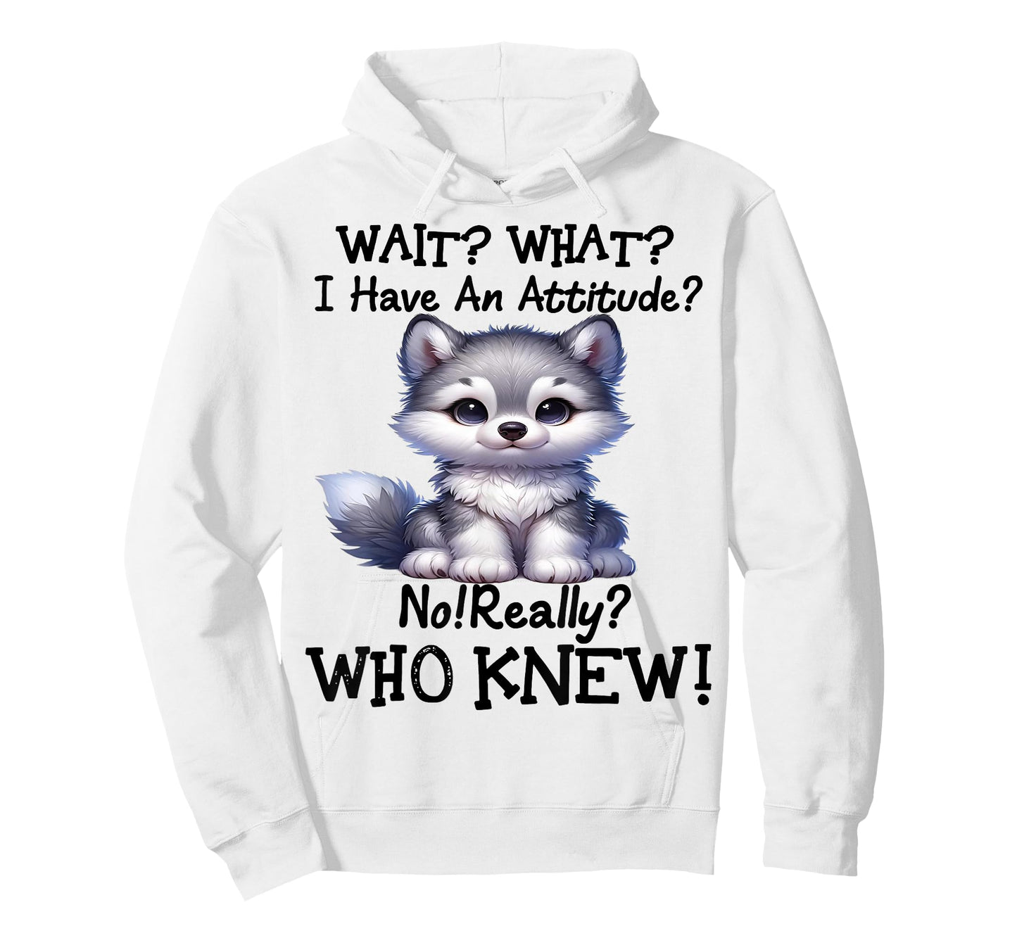 Cute Wolf Wait What I Have An Attitude T-Shirt
