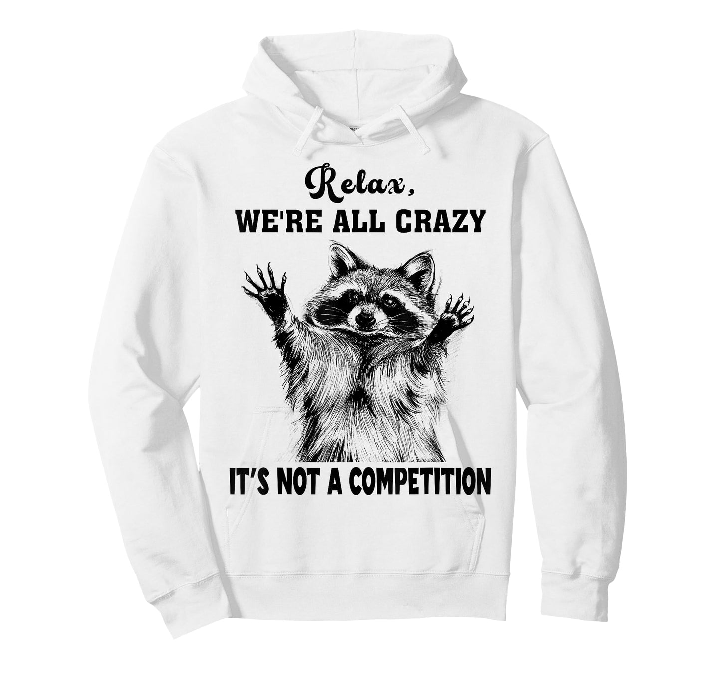 Funny Raccoon Relax We're All Crazy It's Not A Competition T-Shirt