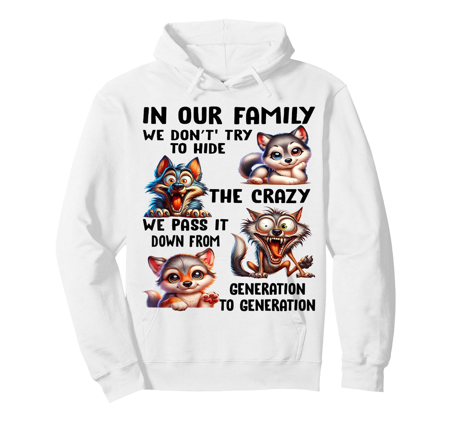 In our family we don't try to hide the crazy we pass it from T-Shirt
