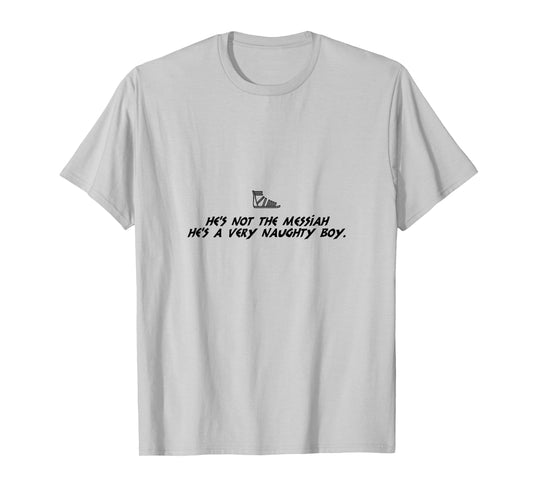 Life Of Brian Inspired Novelty Item, He's Not The Messiah! T-Shirt