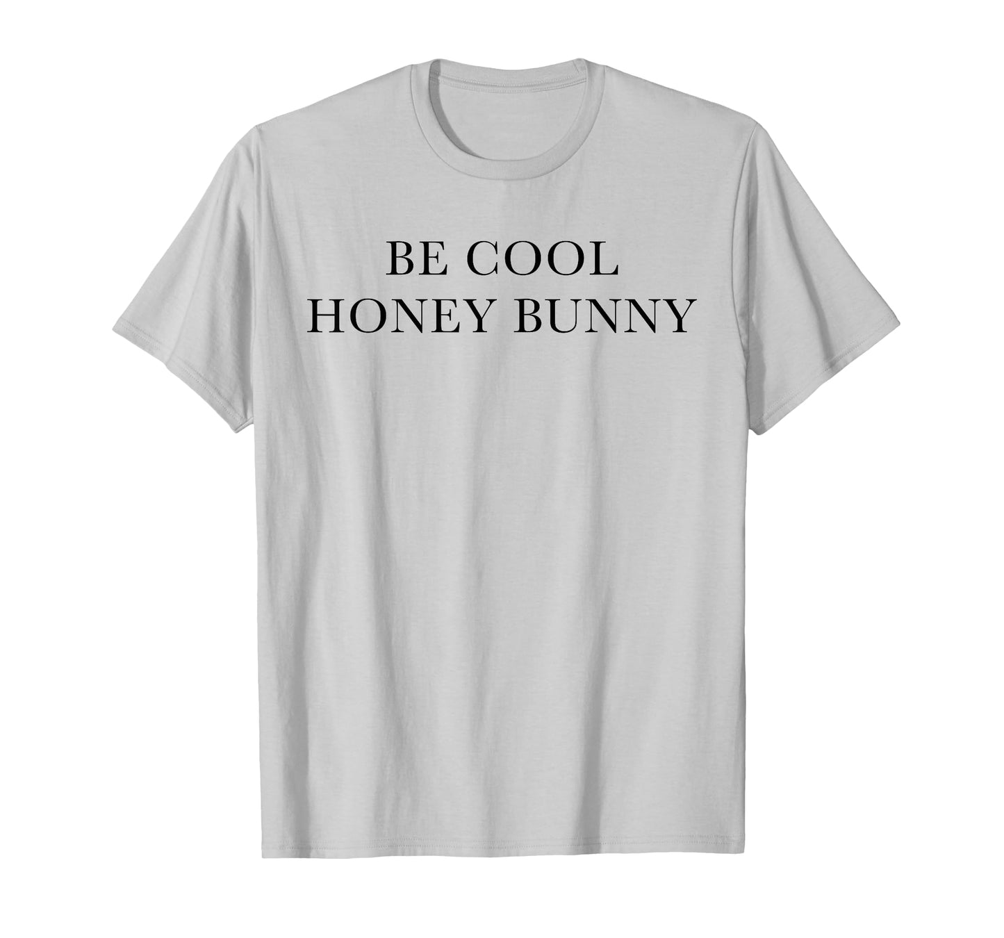 Be Cool Honey Bunny T-Shirt T-Shirt
