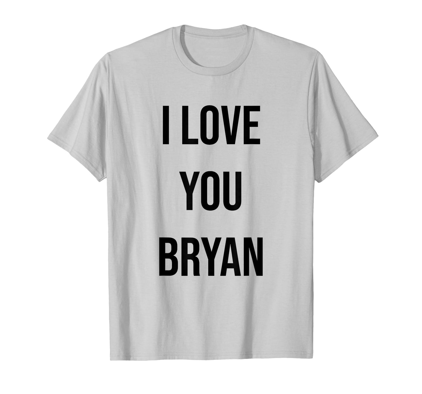 I Love You Bryan T-Shirt