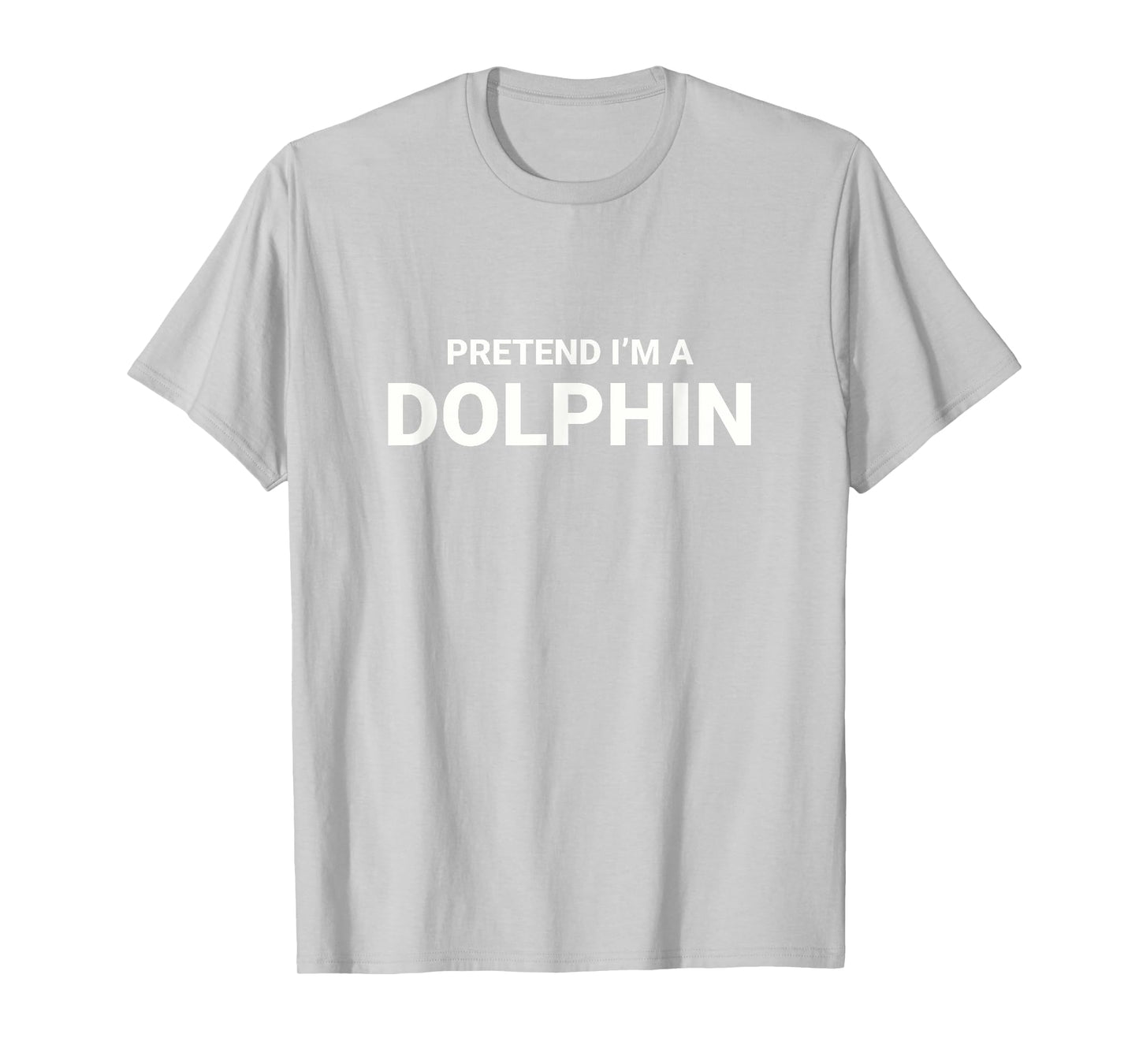 Pretend I’m A Dolphin, easy funny lazy halloween costume T-Shirt