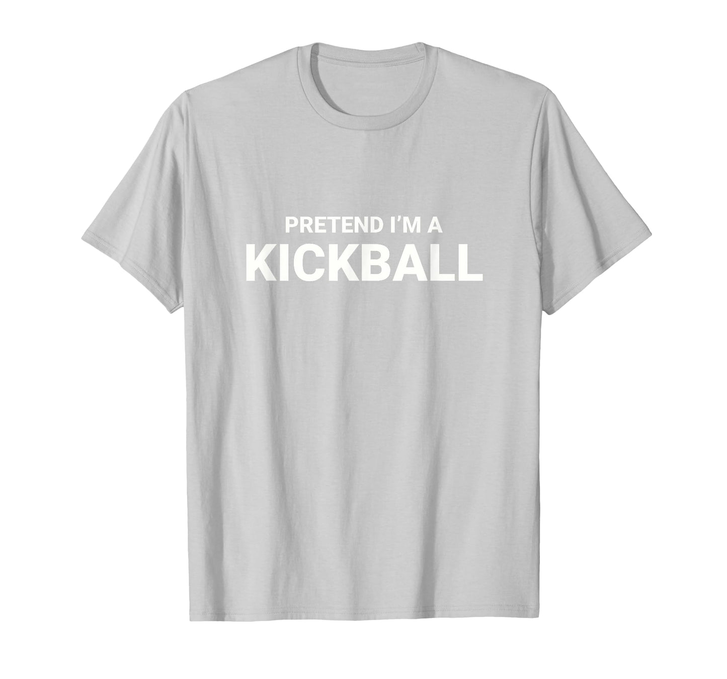 Pretend I’m A Kickball, easy funny lazy halloween costume T-Shirt