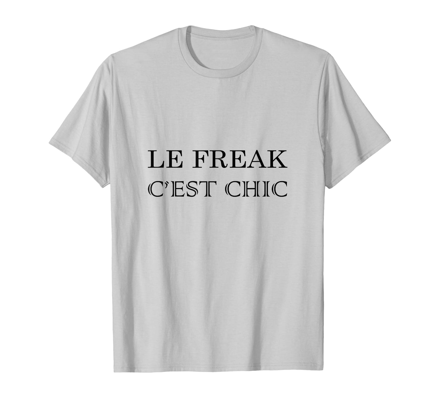 Le Freak, C'Est Chic 70s Disco Inspired Novelty T Shirt T-Shirt
