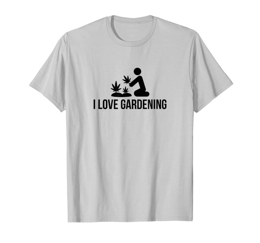 I Love Gardening Cannabis Graphic T Shirt Grow Marijuana T-Shirt