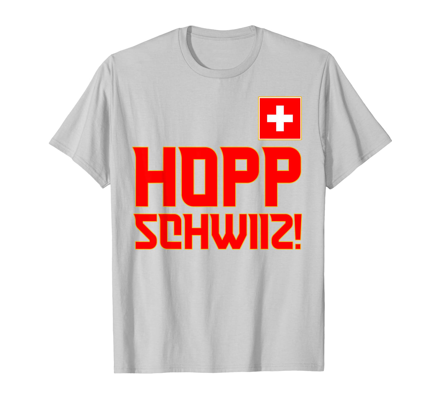 Hopp Schwiiz! Switzerland, Suisse, Schweiz, Sui, Swiss Flag T-Shirt