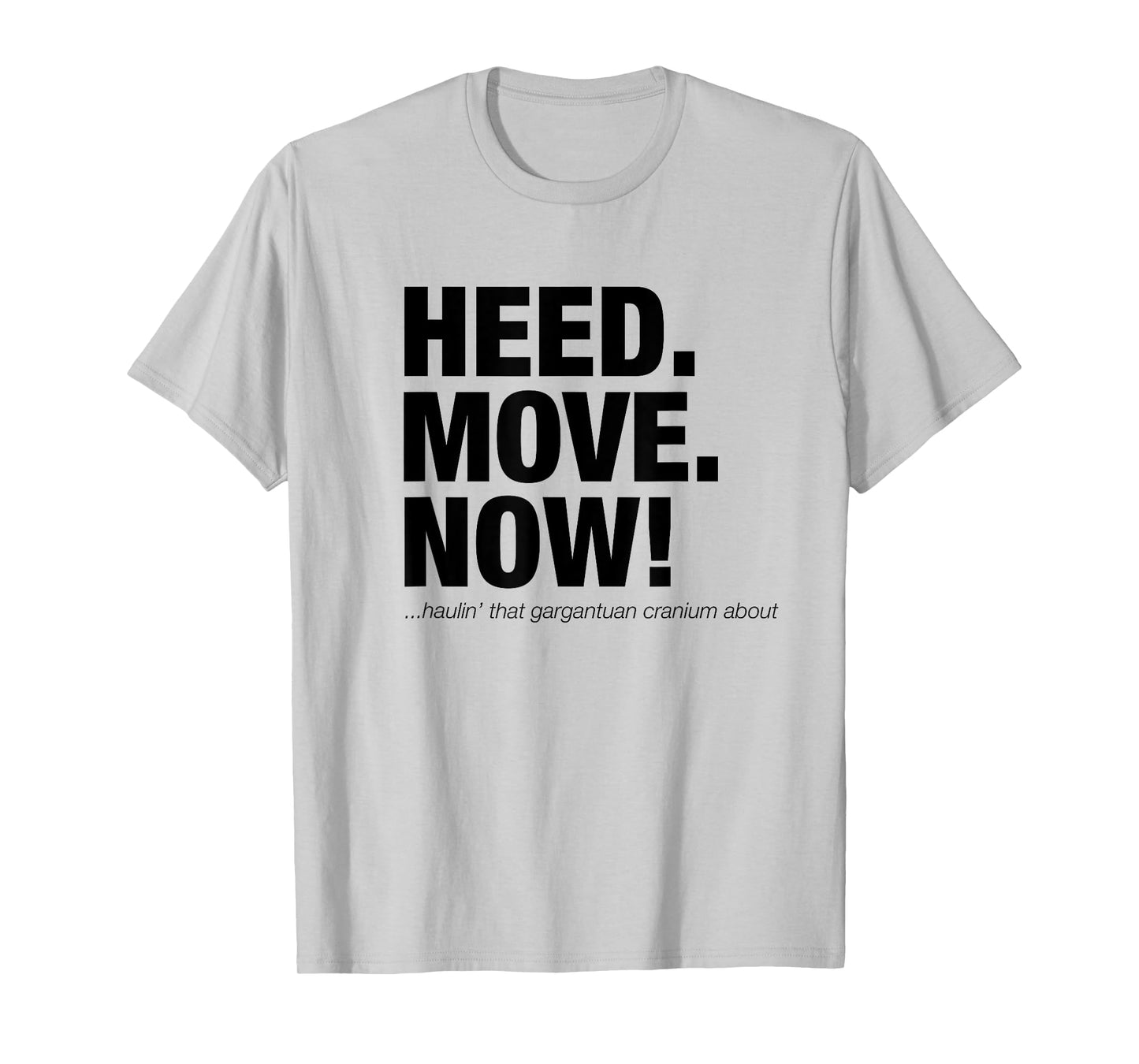 Heed Move Now T-Shirt - Head. Move. Now! Funny Scotsman T-Shirt