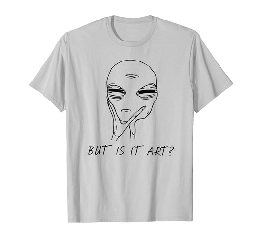 But Is It Art Funny Alien Critic Reviewer Meme T-Shirt T-Shirt