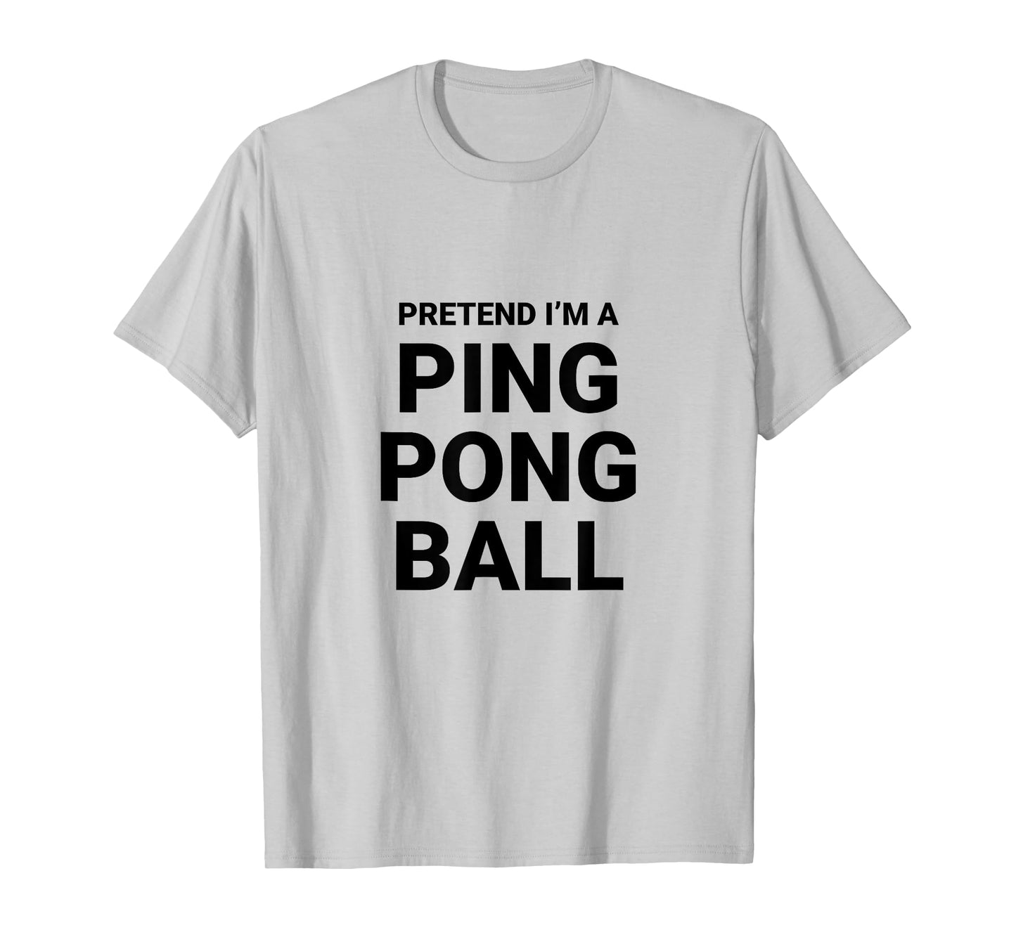 Pretend I’m A Ping Pong Ball, easy funny halloween costume T-Shirt