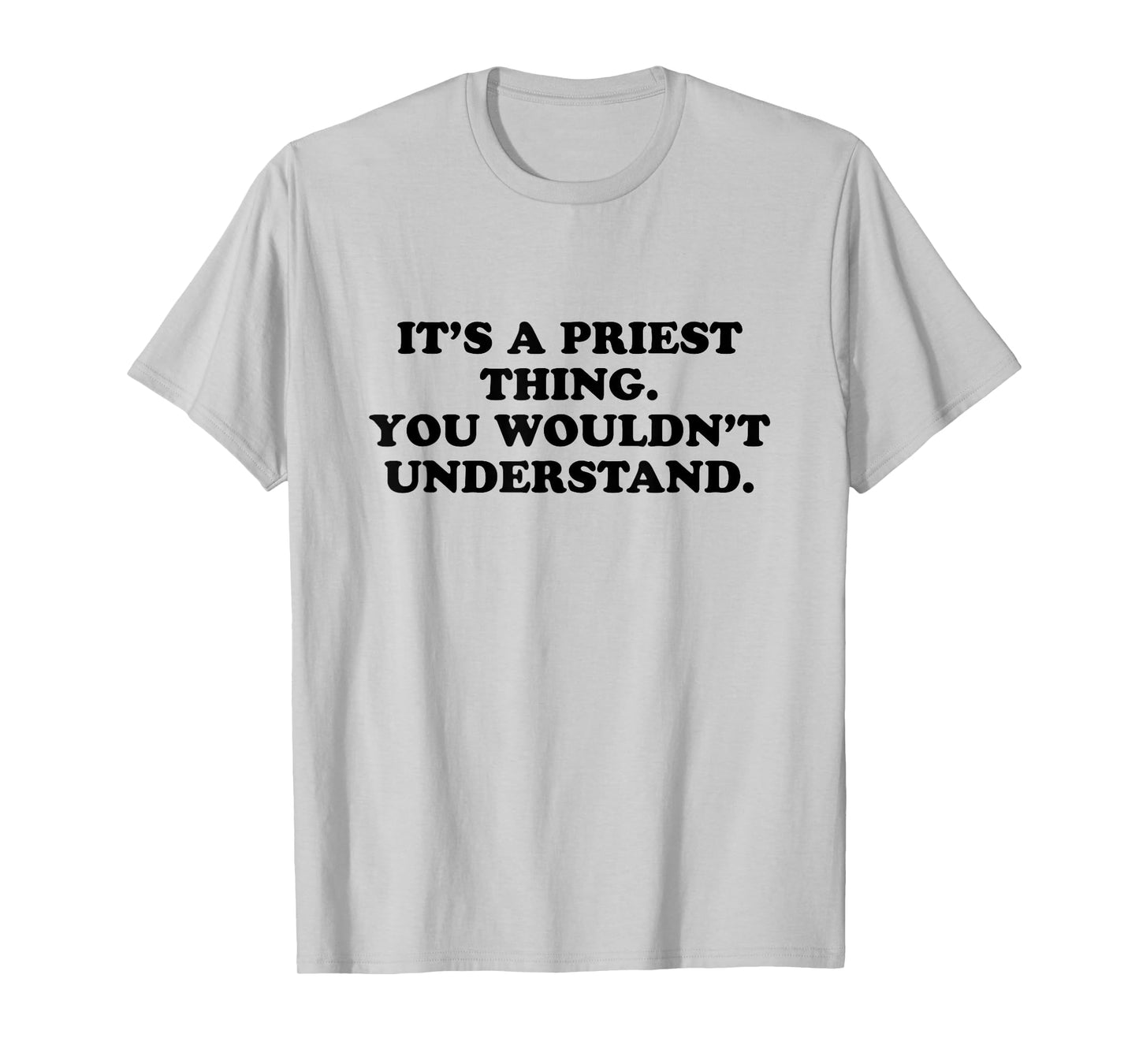 It’s A Priest Thing You Wouldn't Understand T-Shirt
