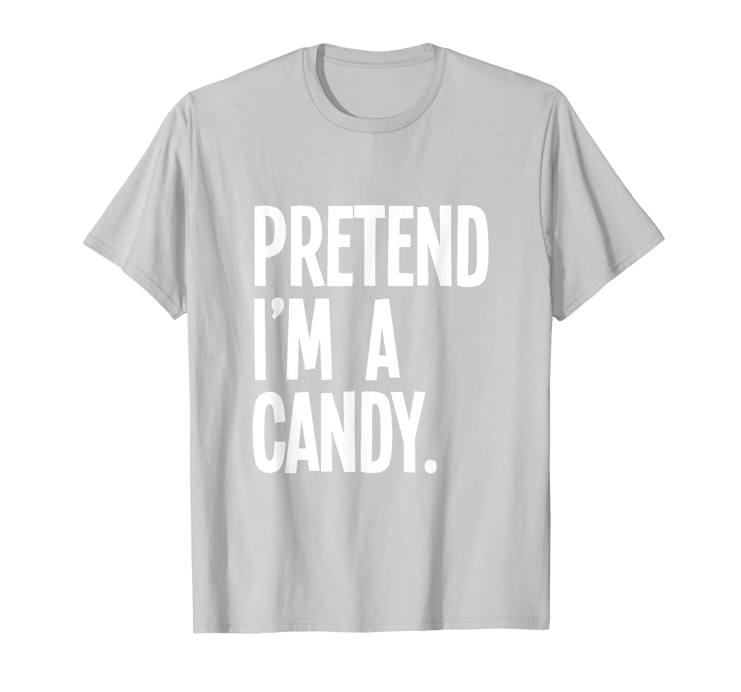 Pretend I'm A Candy Funny Halloween Party Costume T-Shirt