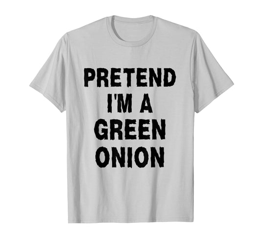 Pretend I'm A Green Onion Costume Party Funny Halloween T-Shirt